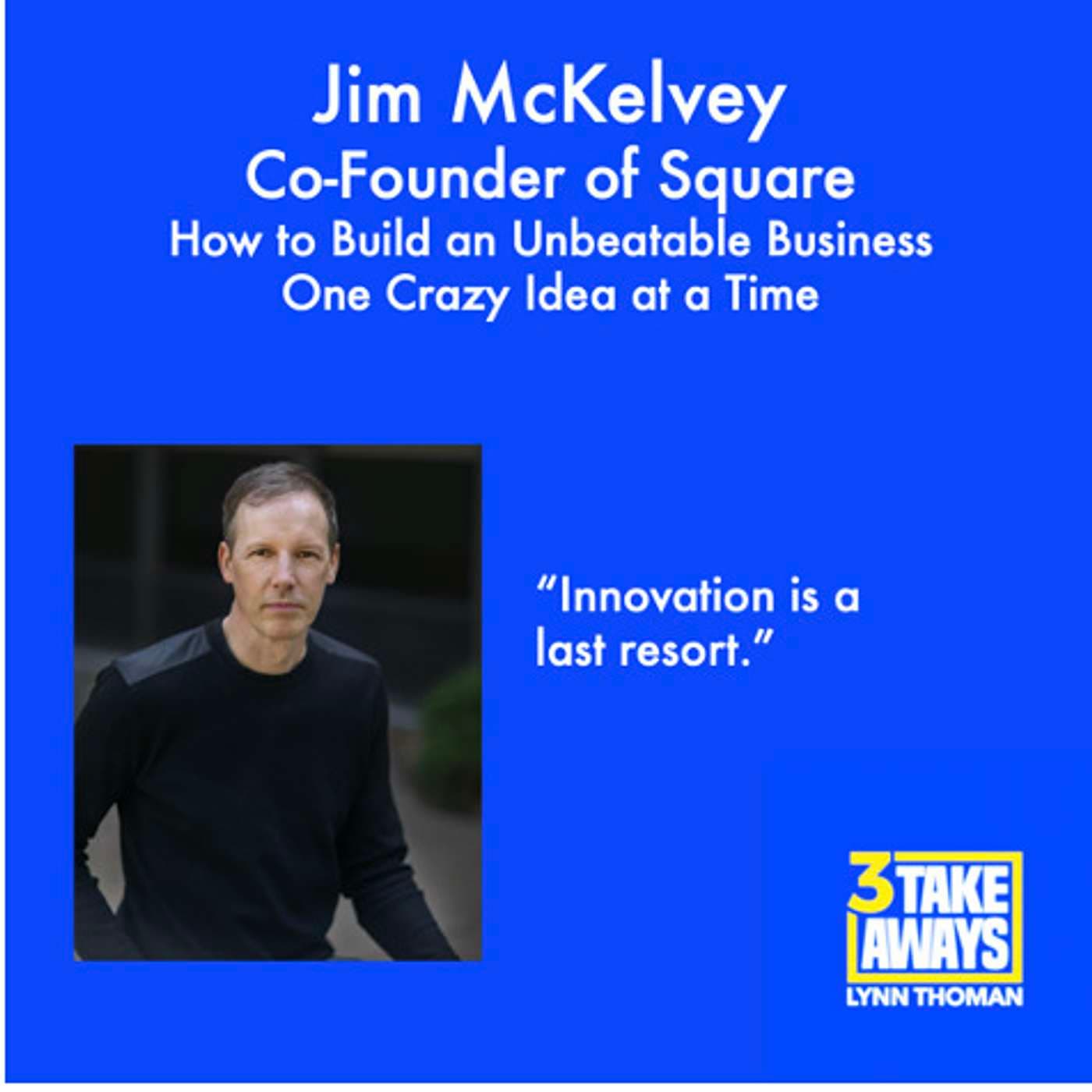 How to Build an Unbeatable Business One Crazy Idea at a Time: Square Co-Founder Jim McKelvey (#64) artwork