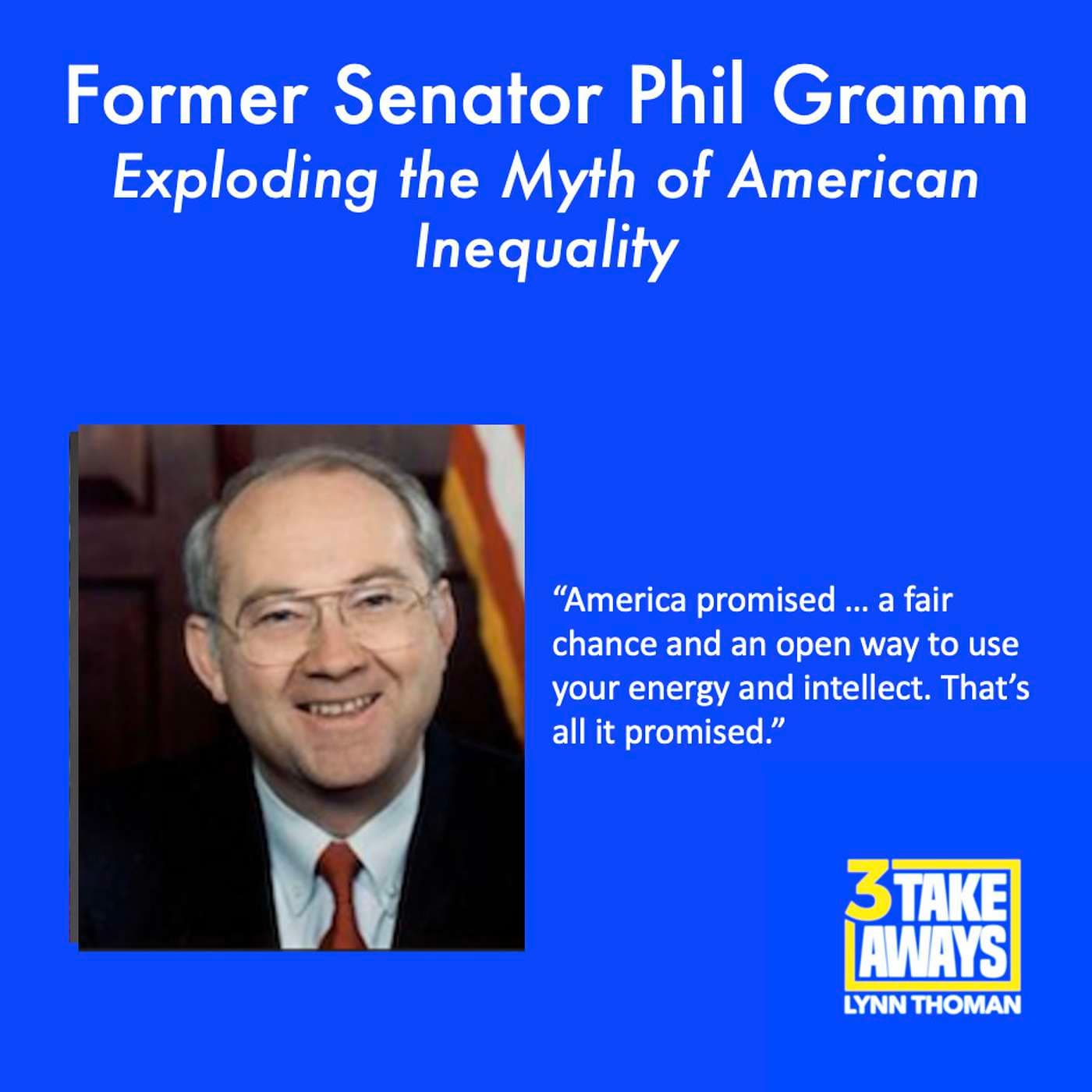 Former Senator Phil Gramm Explodes the Myth of American Inequality in an Eye-Opening Conversation (#124) artwork