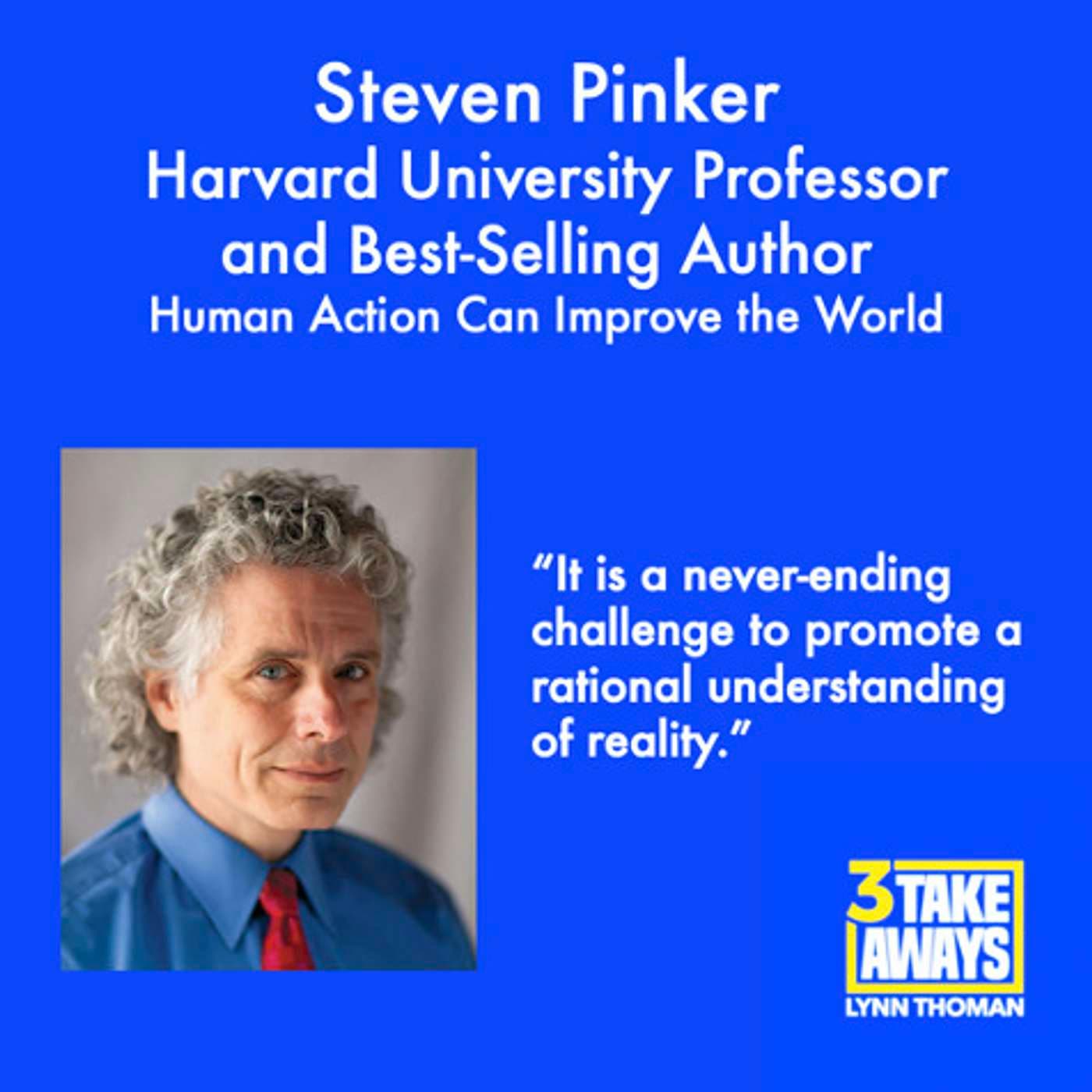 World Renowned Thinker and Harvard Professor Steven Pinker: Human Action Can Improve the World (#68) artwork