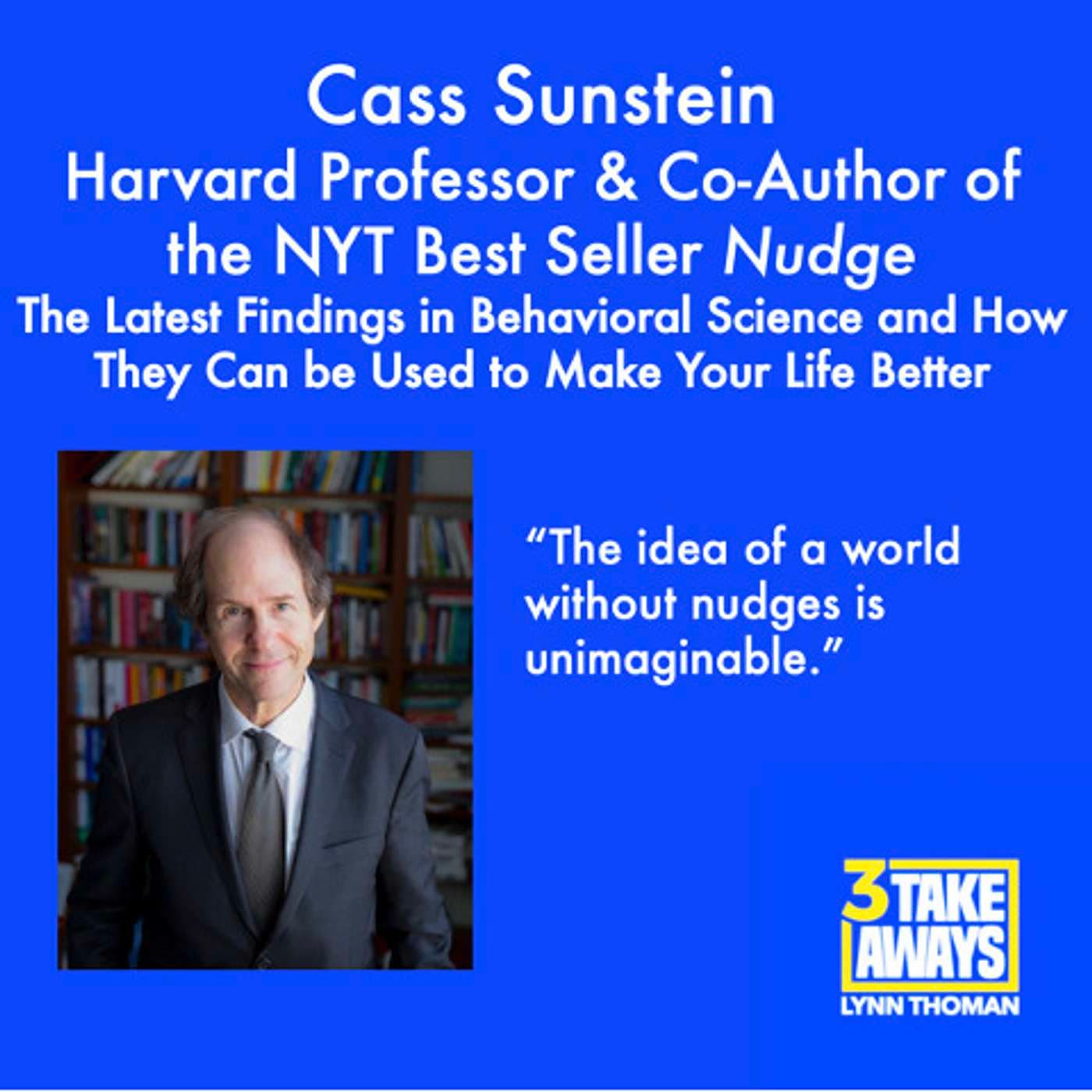 The Latest Findings in Behavioral Science and How They Can Make Your Life Better: Harvard Professor & Nudge Co-Author Cass Sunstein (#54) artwork