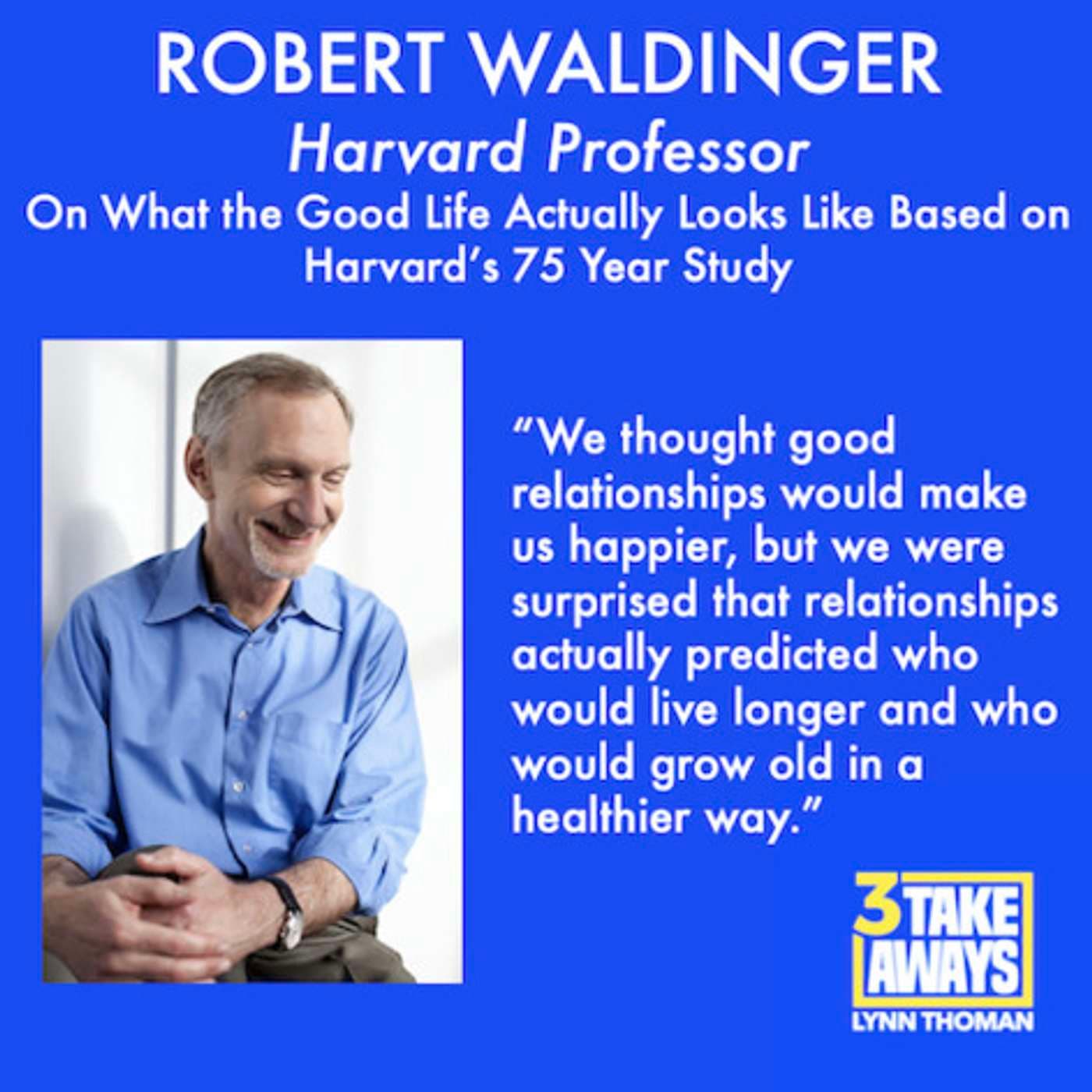 Harvard Professor, Robert Waldinger: What the Good Life Actually Looks Like Based on Harvard’s 75 Year Study (repost) (#72) artwork