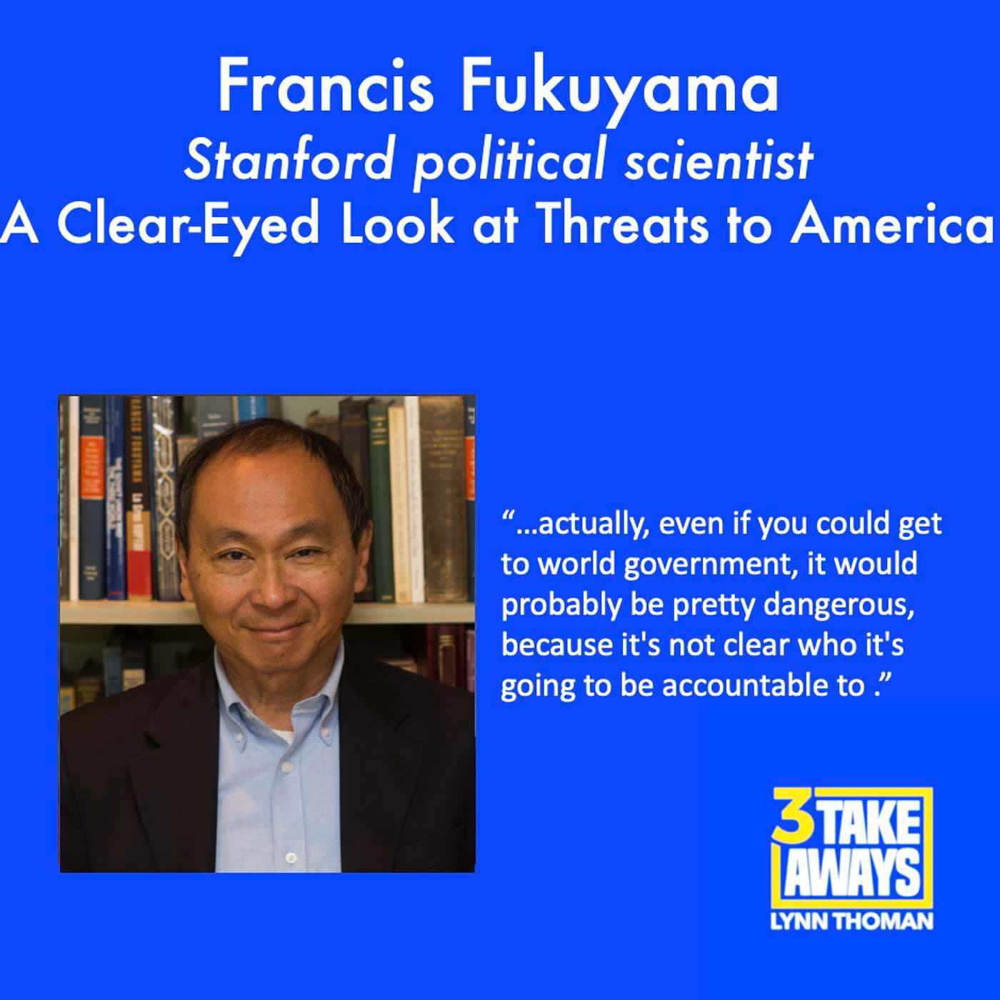 These Times Demand a Clear-Eyed Look at Threats to America. Stanford’s Frank Fukuyama Provides It. (#133) artwork