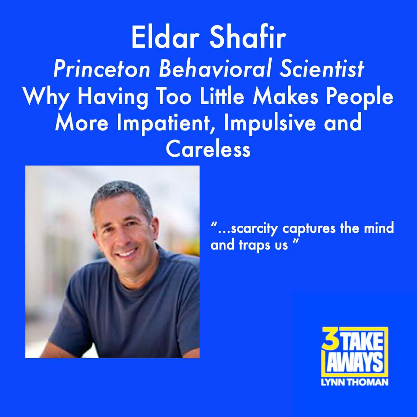 Why Having Too Little Makes People Perform Worse and Become More Impatient, Impulsive and Careless: Princeton Behavioral Scientist Eldar Shafir (repost) (#113) artwork