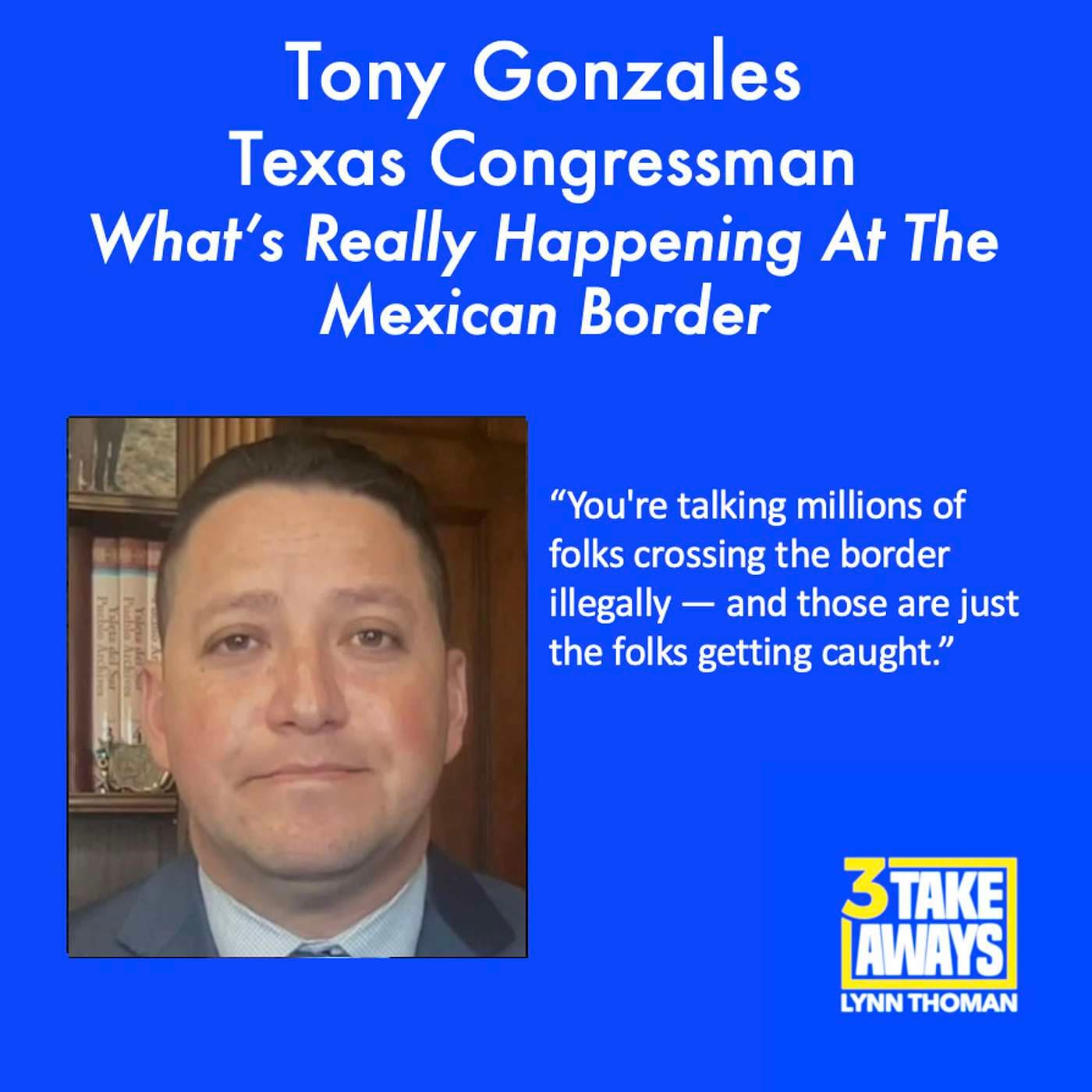 What’s Really Happening Along Our Mexican Border, From A Plain-Spoken Texas Congressman (#167) artwork