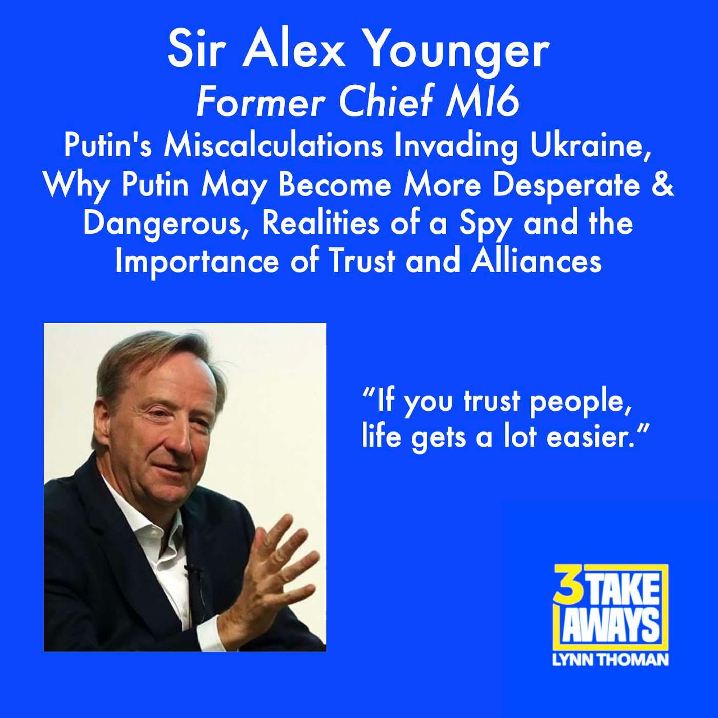 Former MI6 Chief Sir Alex Younger: Putin's Miscalculations Invading Ukraine, Why Putin May Become More Desperate and Dangerous, Realities of a Spy and the Importance of Trust and Alliances (#83) artwork