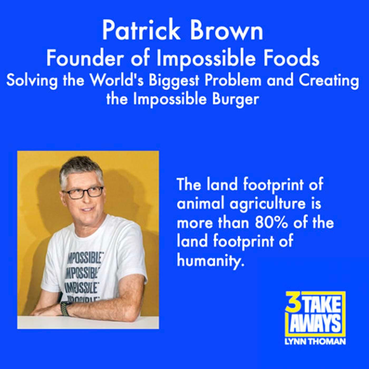 Solving the World's Biggest Problem and Creating the Impossible Burger with Impossible Foods Founder Patrick Brown (#55) artwork