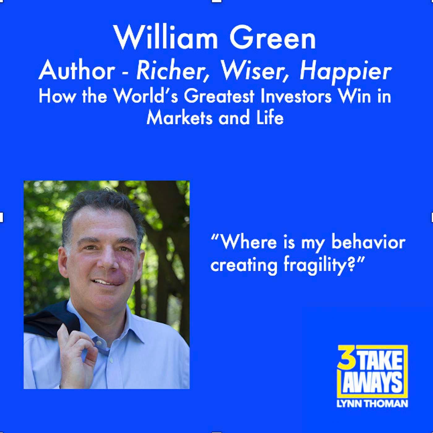 How the World’s Greatest Investors Win in Markets and Life: William Green (#40) artwork
