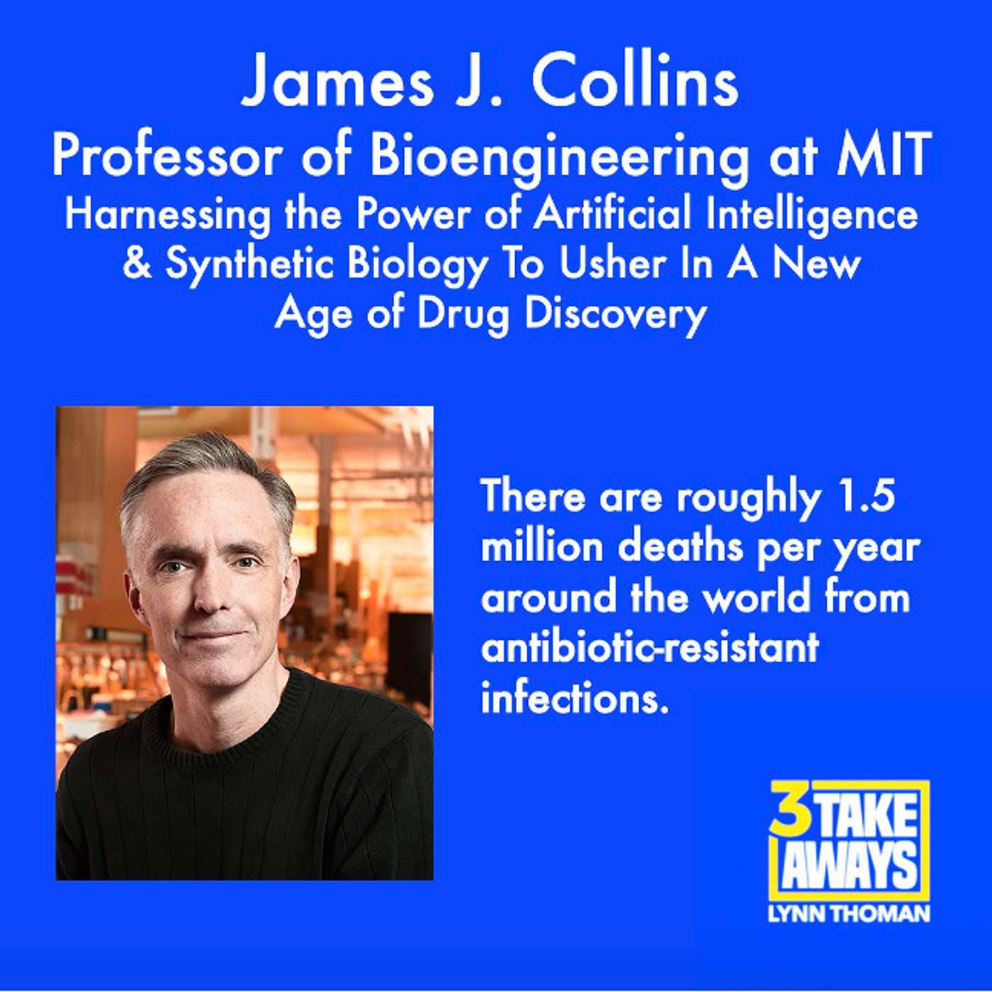 Harnessing the Power of Artificial Intelligence & Synthetic Biology To Usher In A New Age of Drug Discovery: James Collins (#44) artwork