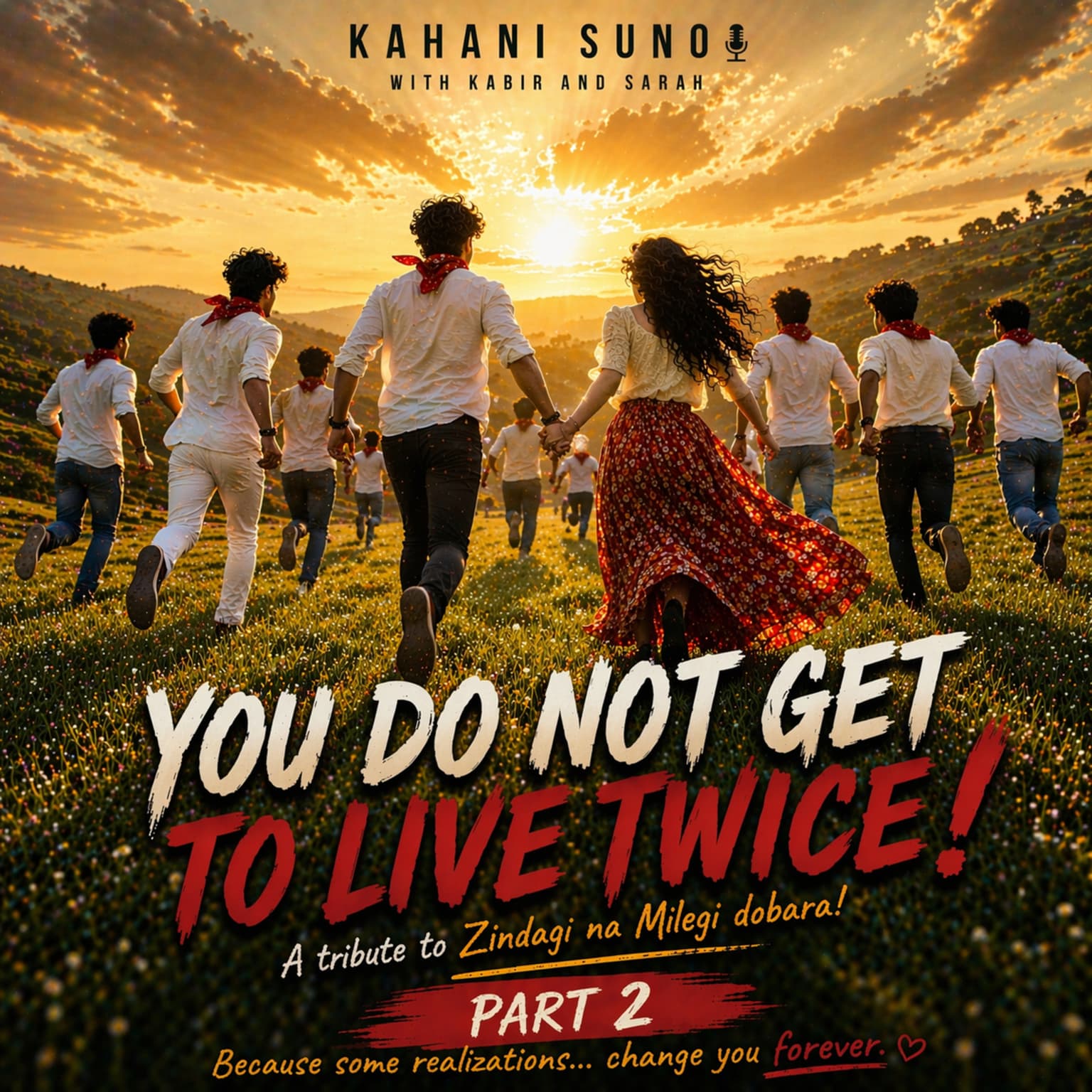 Story 21, Part 2: You do not get to live twice - A coming of age story about friendship, love and life - A tribute to Zindagi na milegi dobara! artwork
