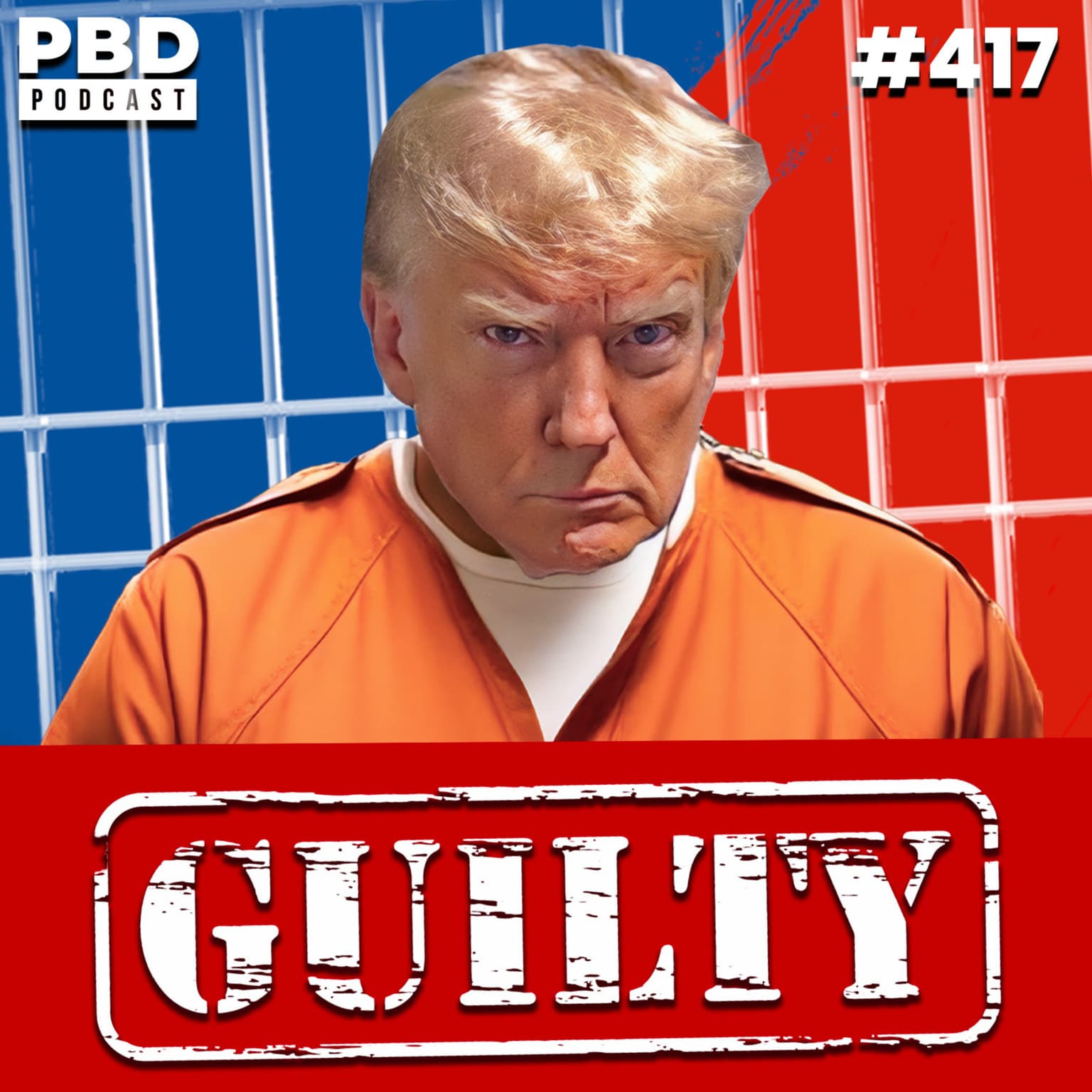 Donald Trump Found GUILTY in Hush Money Trial | EMERGENCY PODCAST | PBD Podcast | Ep. 417 artwork
