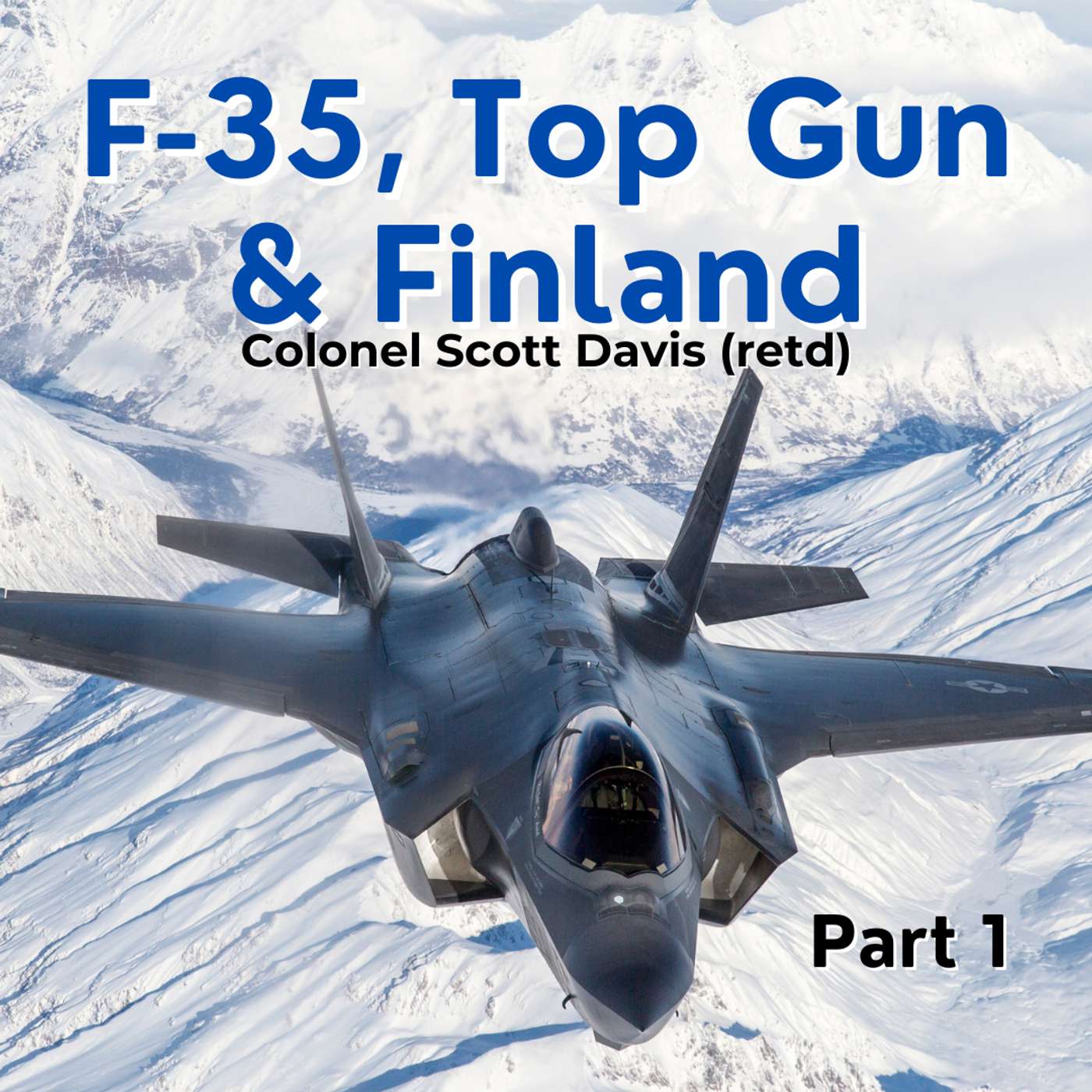 Part 1: F-35, Top Gun and Finland - USAF Colonel (retd) Scott Davis artwork