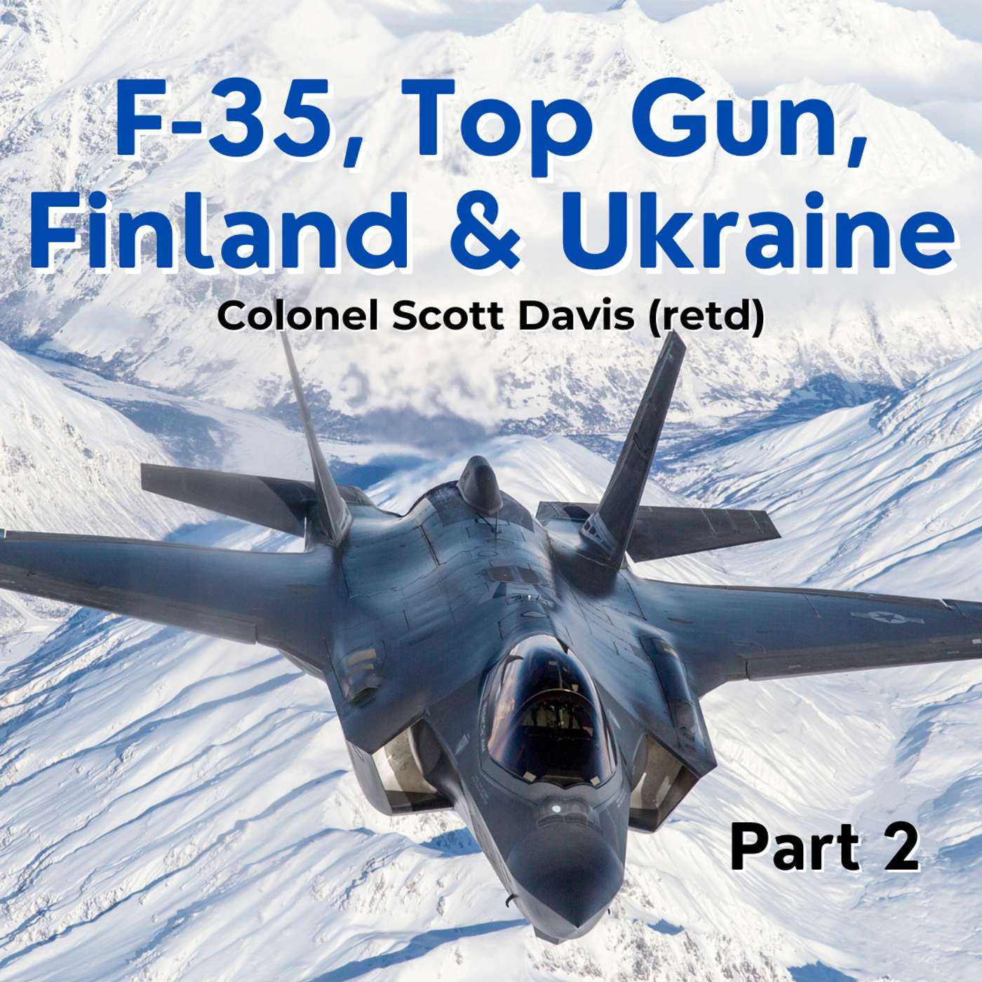 Part 2: F-35, Top Gun and Finland - USAF Colonel (retd) Scott Davis artwork