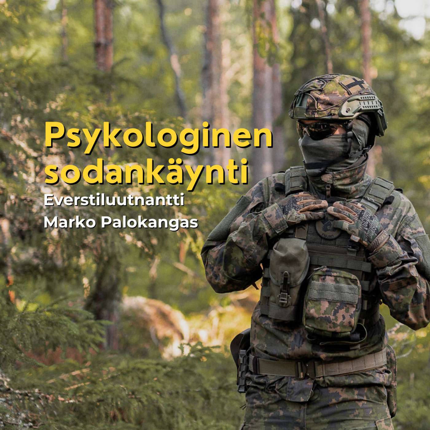 Psykologinen sodankäynti - Everstiluutnantti Marko Palokangas artwork