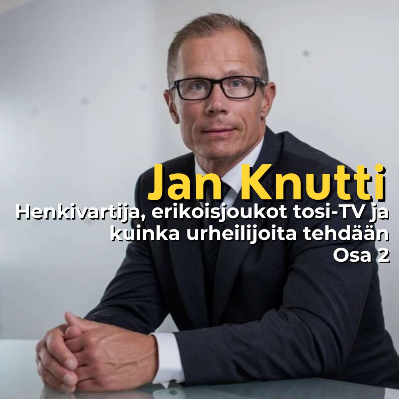 Jan Knutti: Henkivartija, erikoisjoukot tosi-TV ja kuinka urheilijoita tehdään - Osa 2 artwork