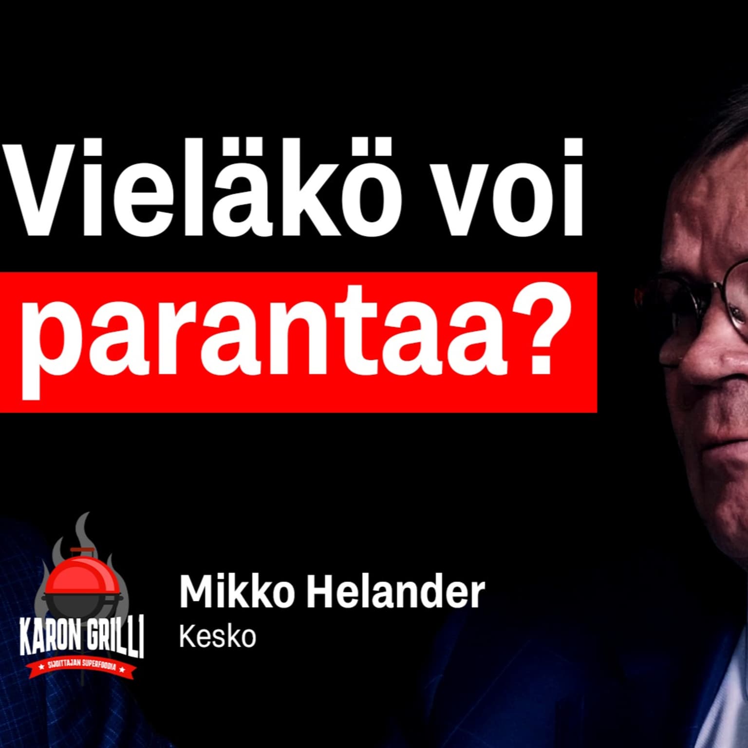 #1. Vieläkö voi parantaa, Keskon pääjohtaja Mikko Helander? artwork