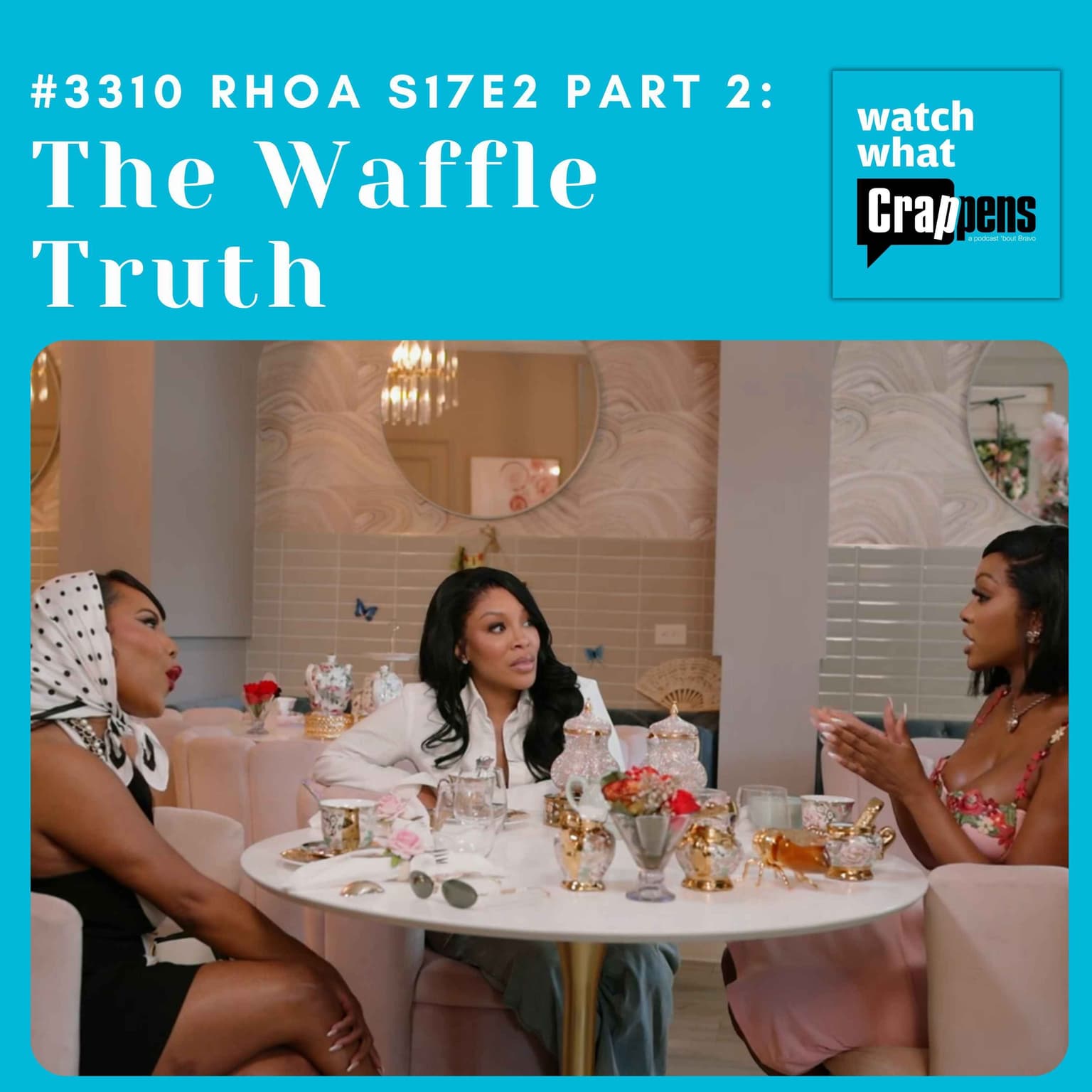 #3310 RHOA S17E02 Part Two: The Waffle Truth artwork
