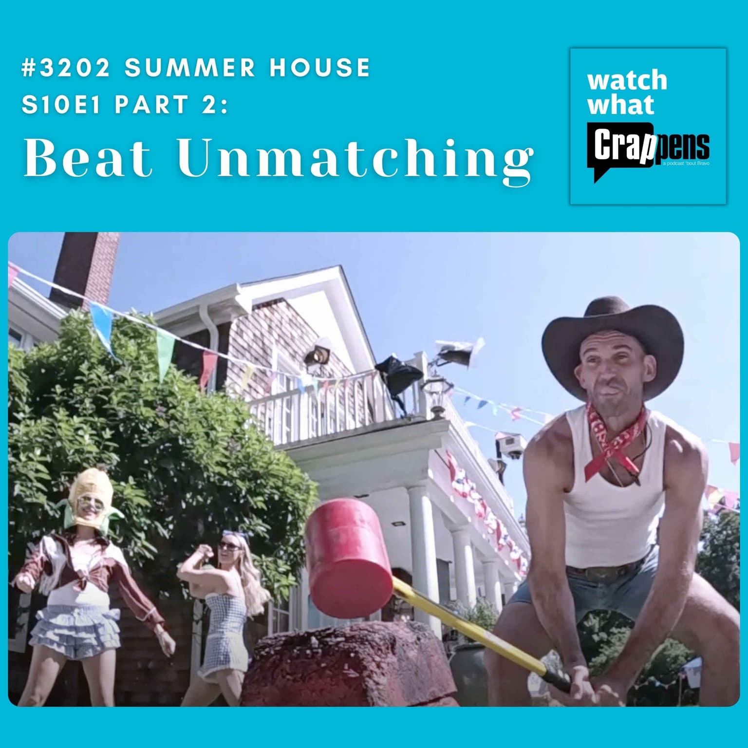 #3202 Summer House S10E1 Part 2 : Beat Unmatching artwork