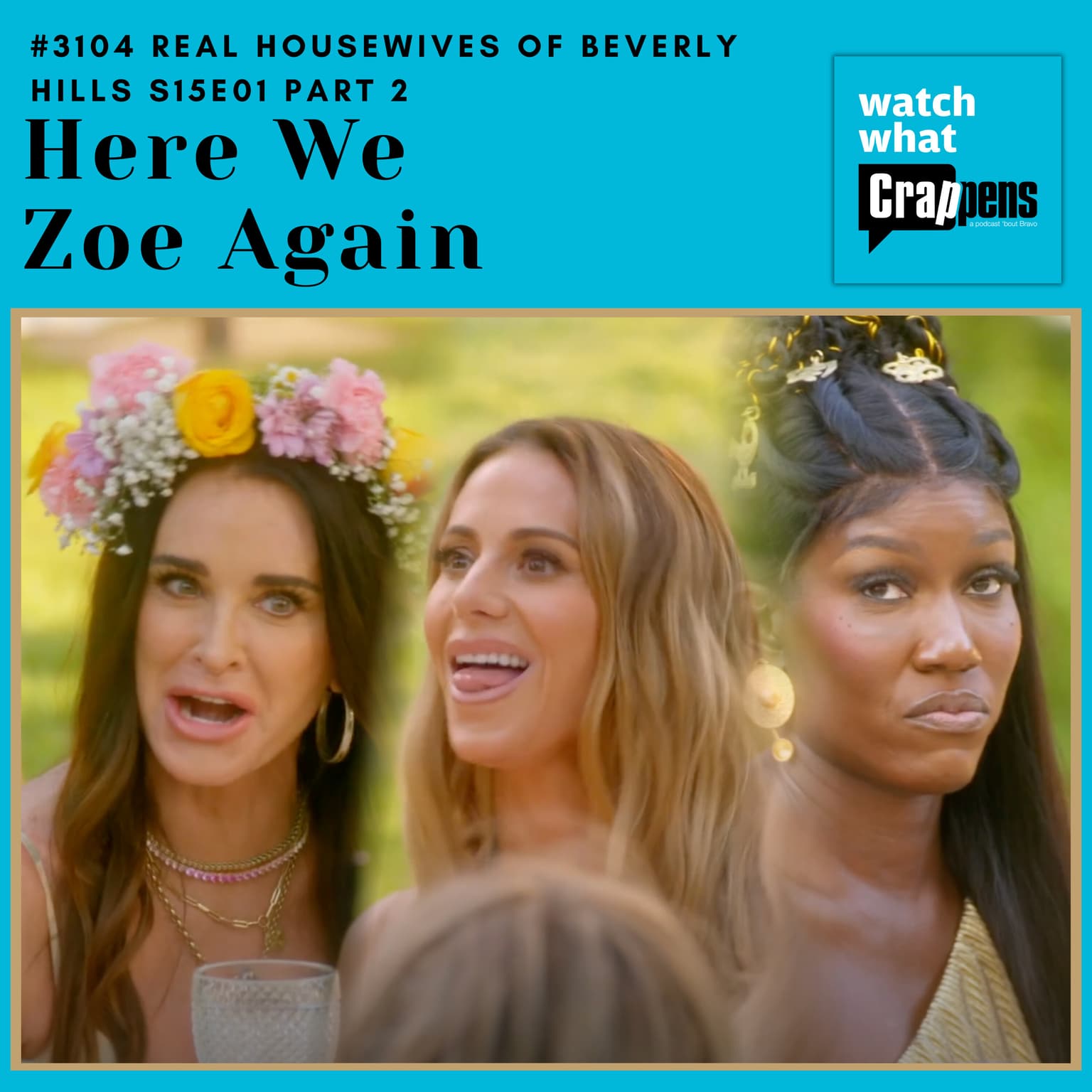 #3104 RHOBH S15E01 Part 2 : Here We Zoe Again artwork