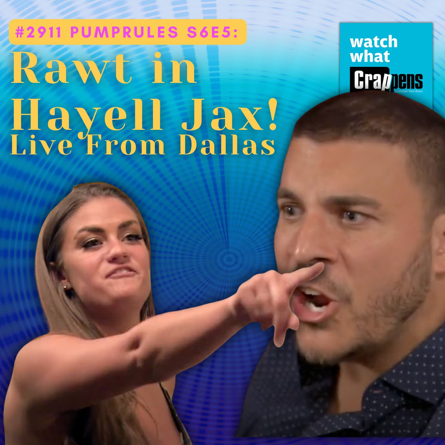 #2911 PumpRules S6E5: Rawt in Hayell Jax! Live From Dallas artwork