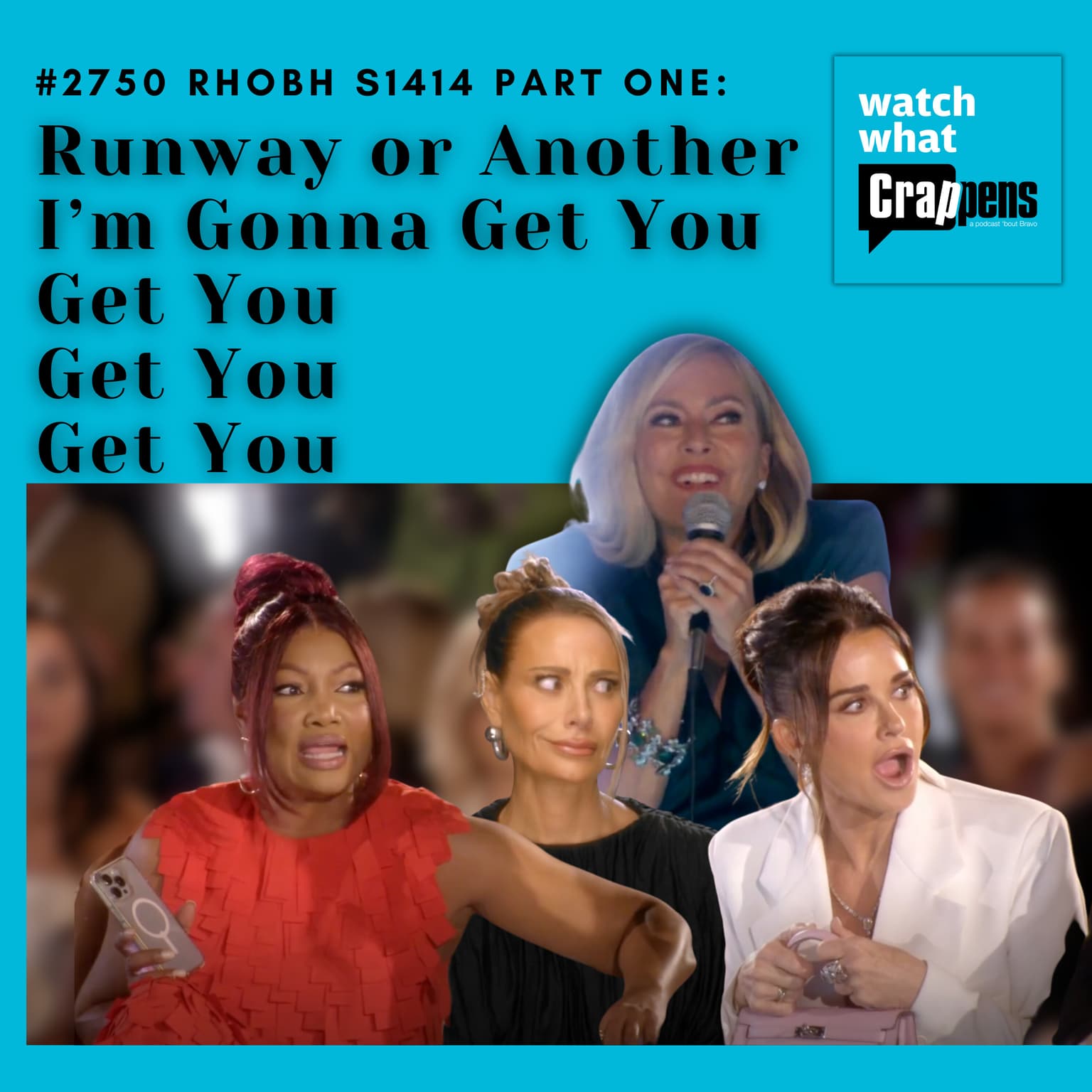 #2750 RHOBH S1414 Part One: Runway or Another I’m Gonna Get You Get You Get You Get You artwork