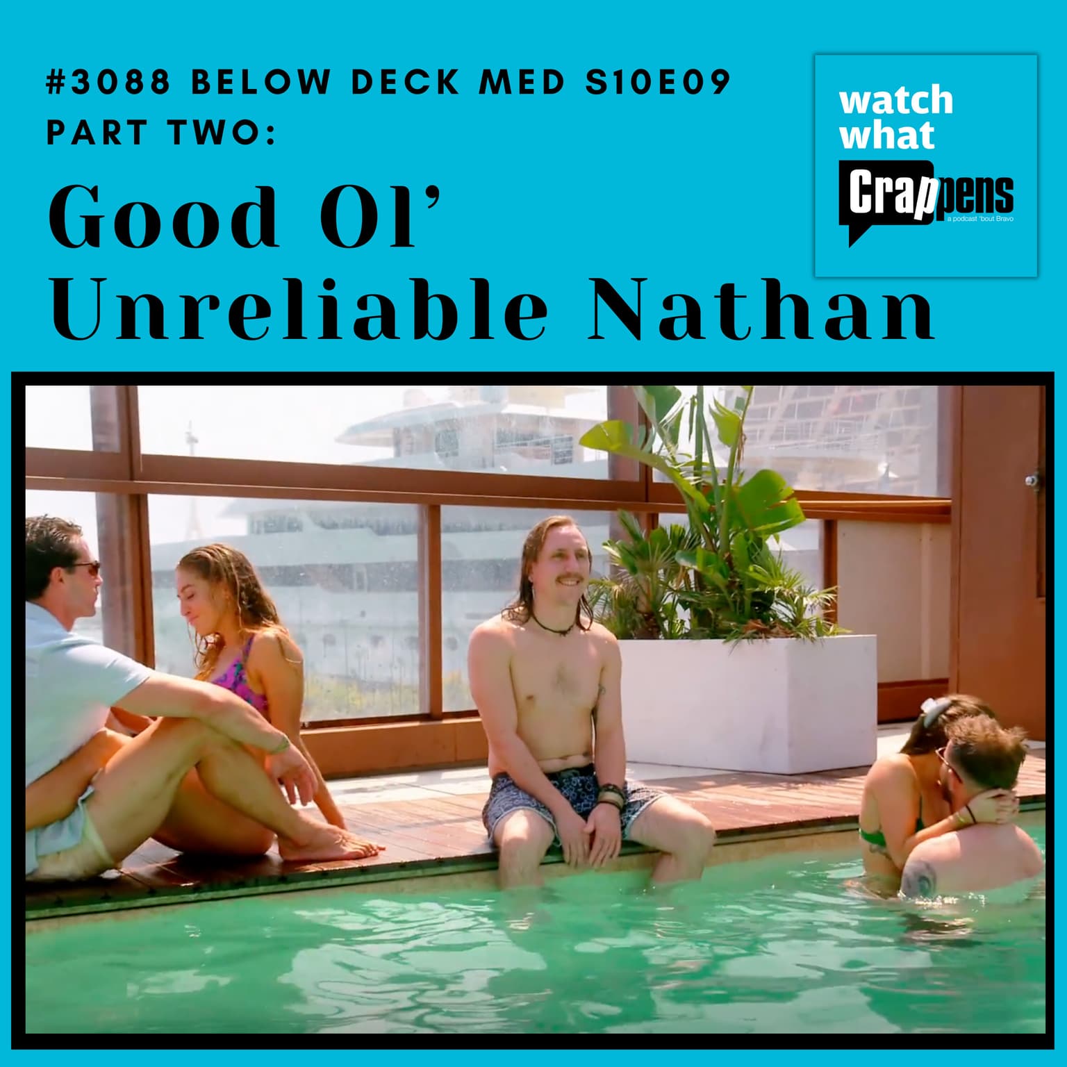 #3088 Below Deck Med S10E09 Part 2: Good Ol’ Unreliable Nathan artwork