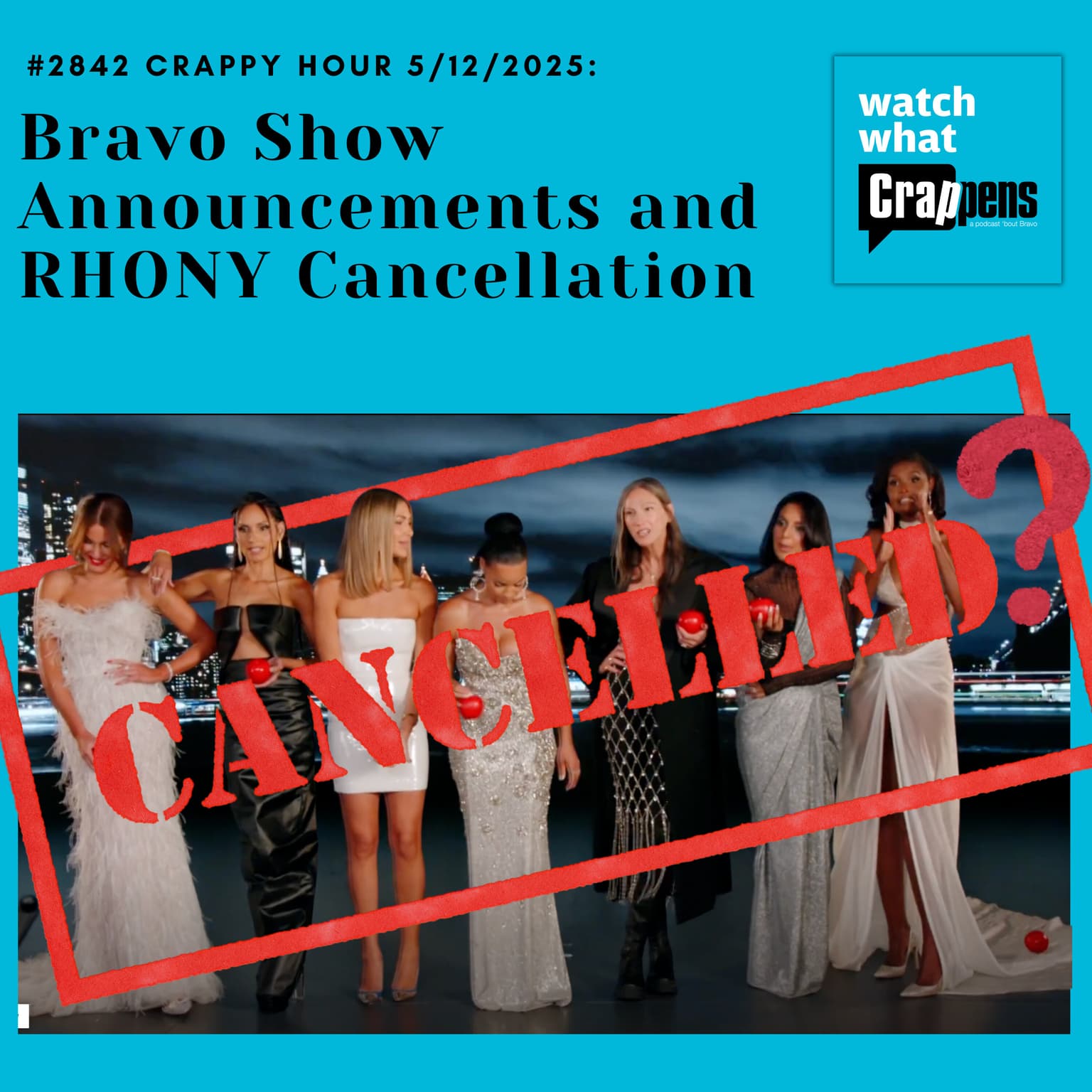#2842 Crappy Hour 5/12/2025: Bravo Show Announcements and RHONY Cancellation Rumors artwork