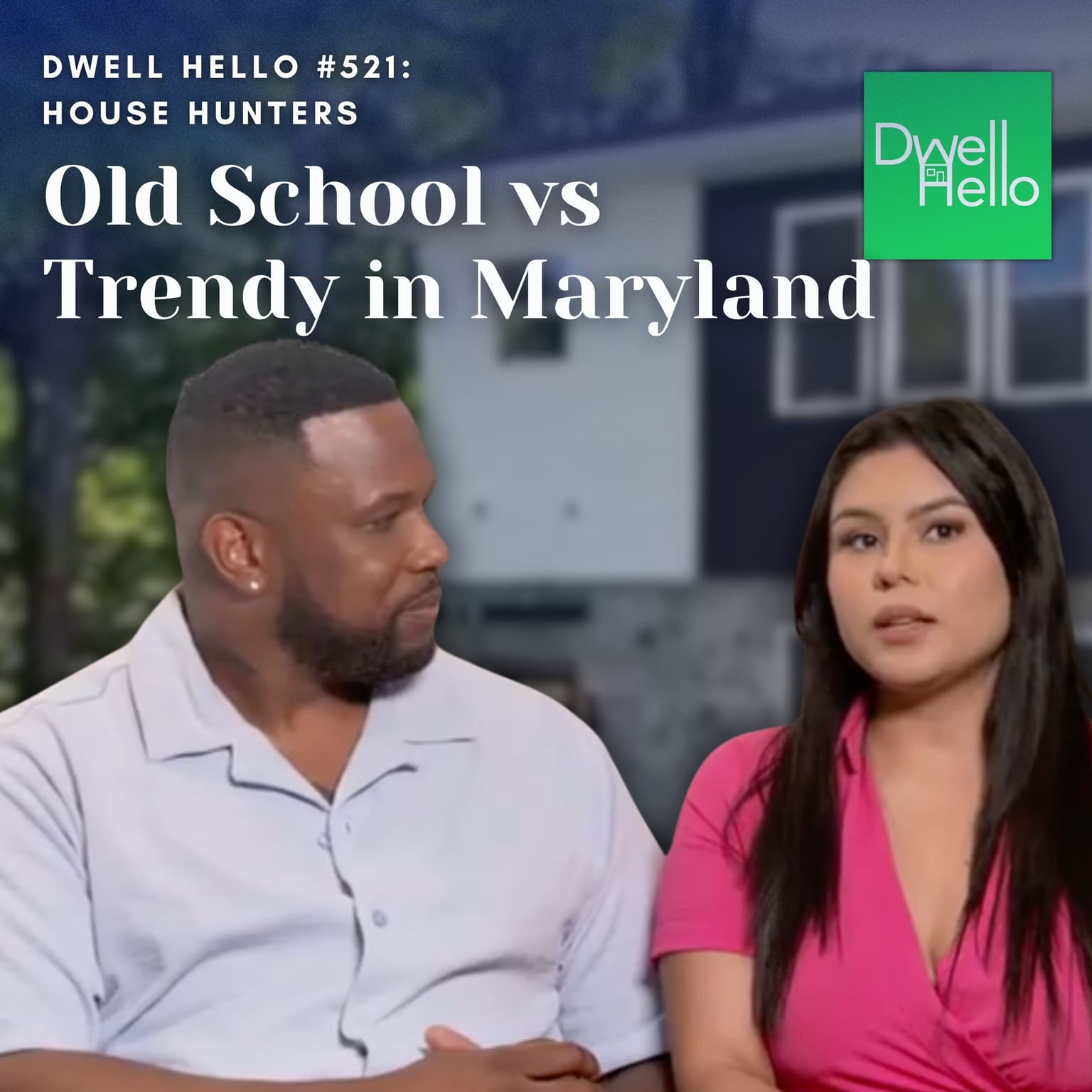 Dwell Hello #521: S264 E10 Old School vs Trendy in Maryland artwork