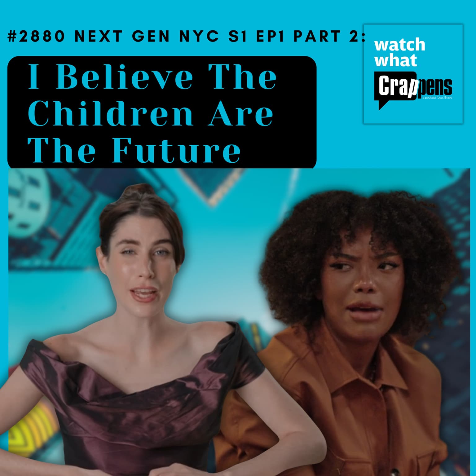 #2880 Next Gen NYC S1Ep1 Part 2: I Believe The Children Are The Future artwork