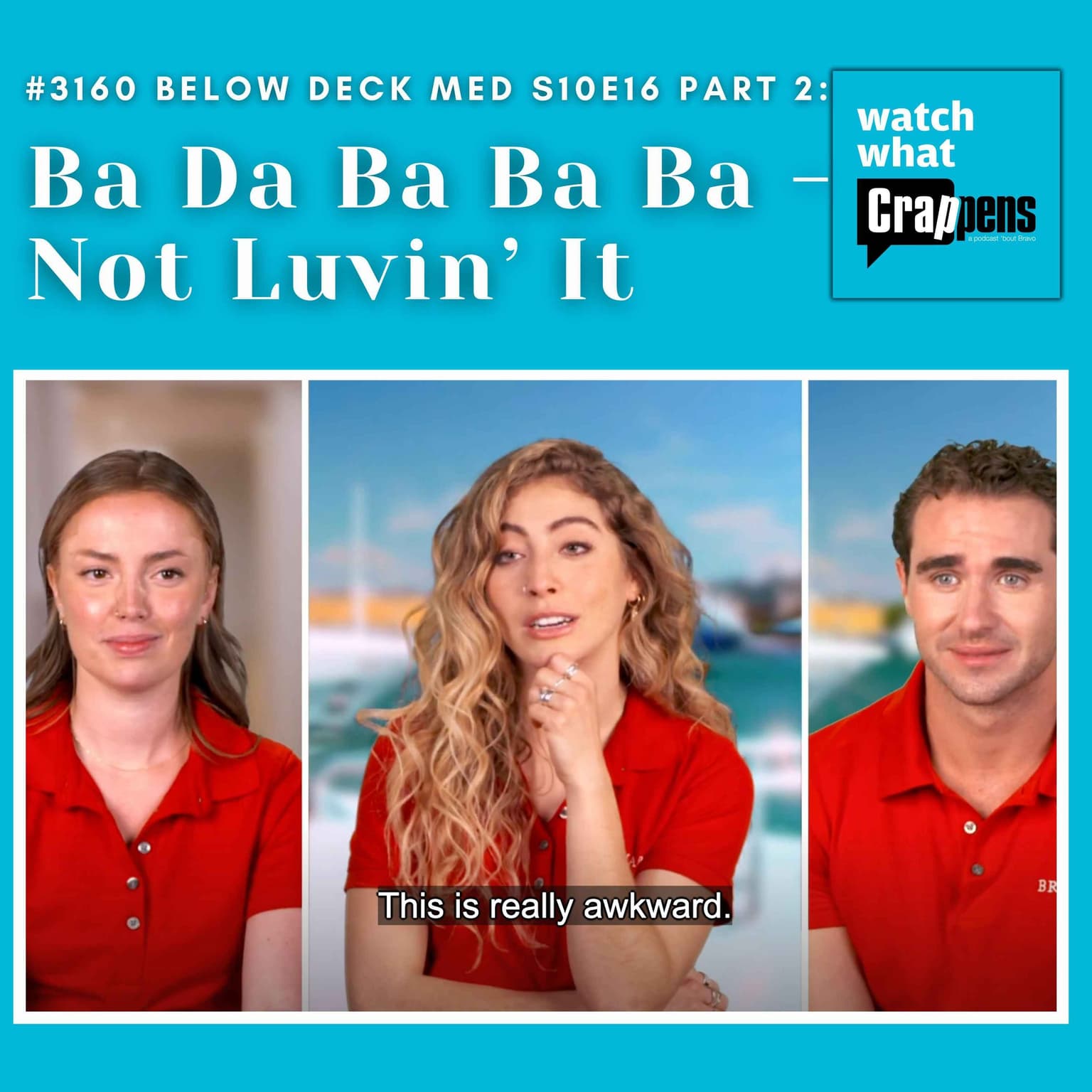 #3160 Below Deck Med S10E16 Part 2: Ba Da Ba Ba Ba - Not Luvin’ It artwork