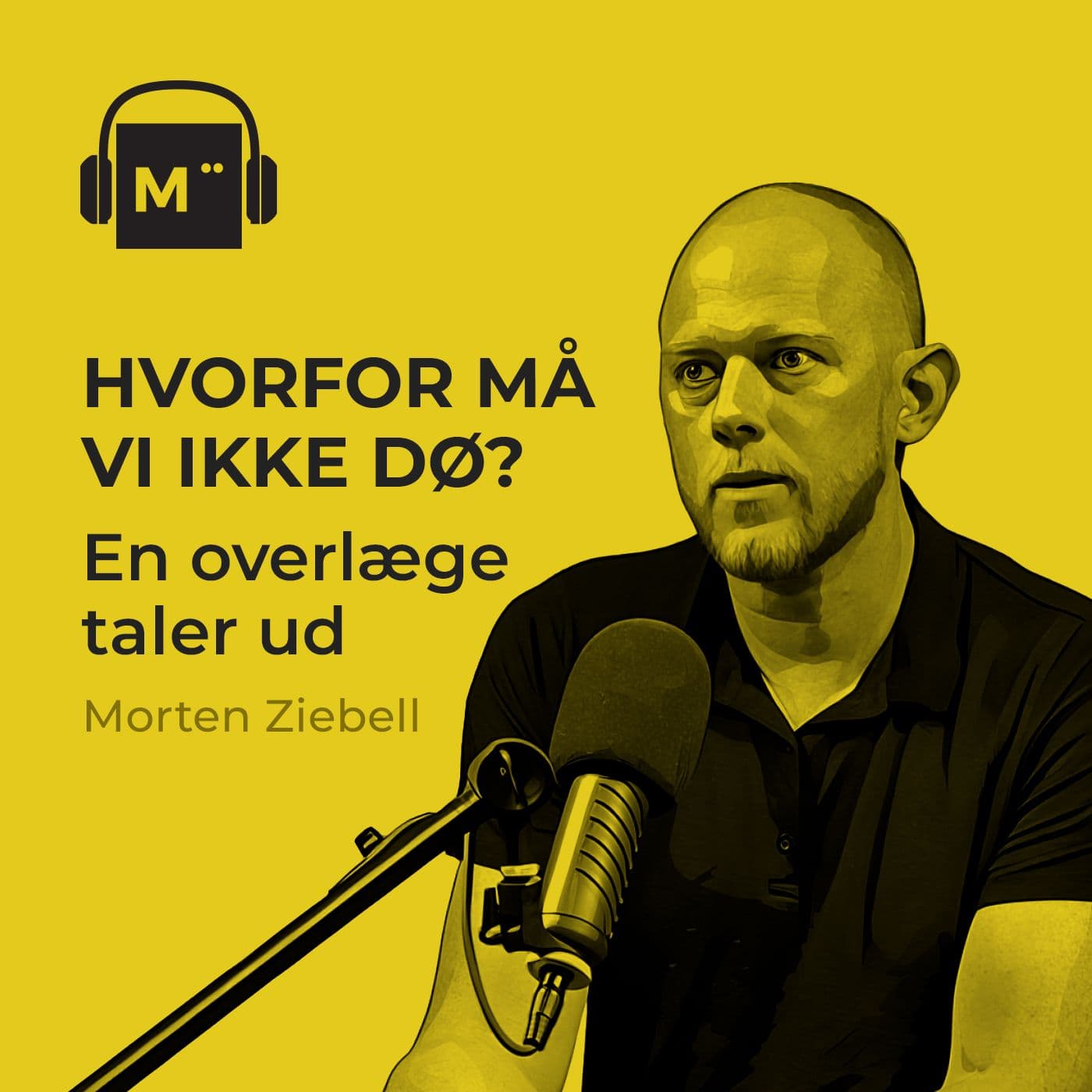 116. Hvorfor må vi ikke dø? En overlæge taler ud – med Morten Ziebell artwork
