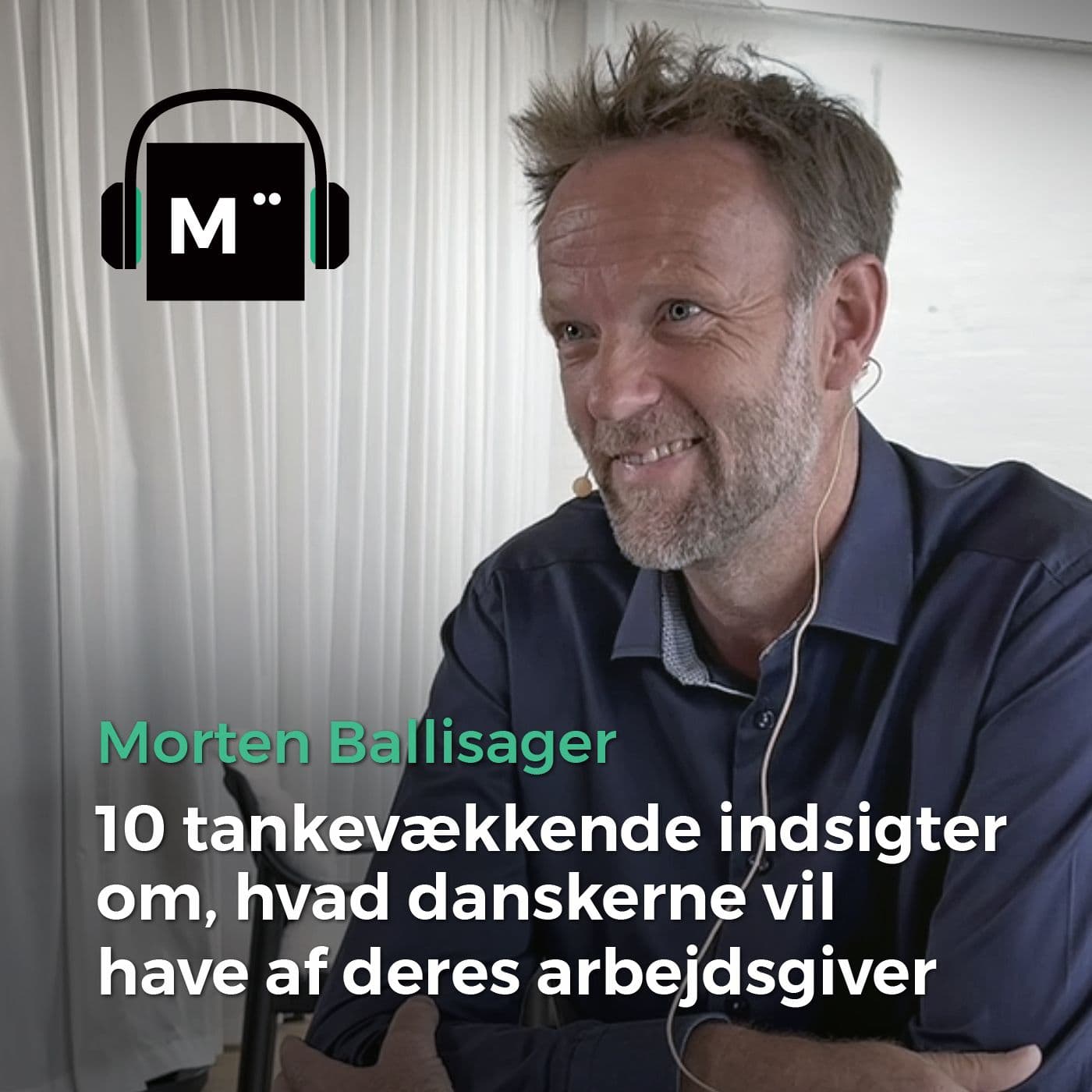 75. 10 tankevækkende indsigter om, hvad danskerne vil have af deres arbejdsgiver – med Morten Ballisager artwork