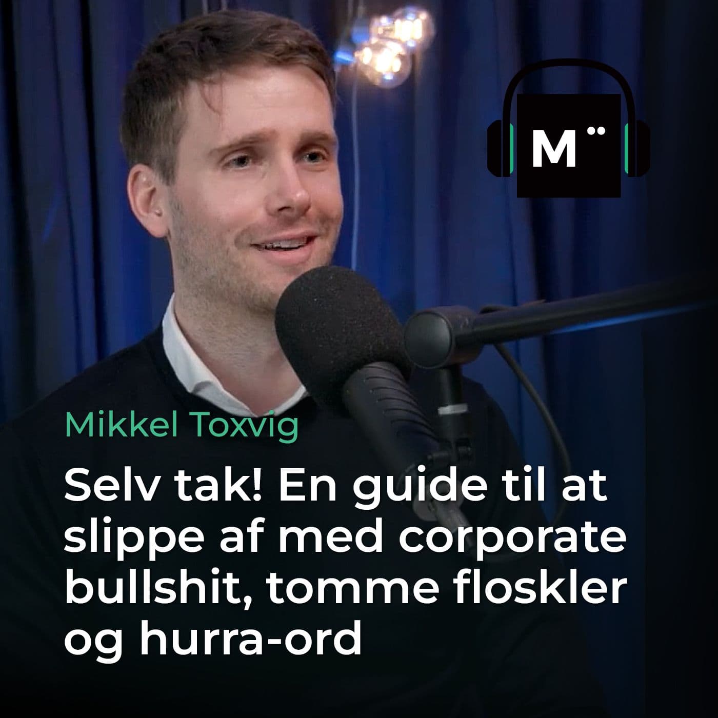 91. Selv tak! En guide til at slippe af med corporate bullshit, tomme floskler og hurra-ord – med Mikkel Toxvig artwork
