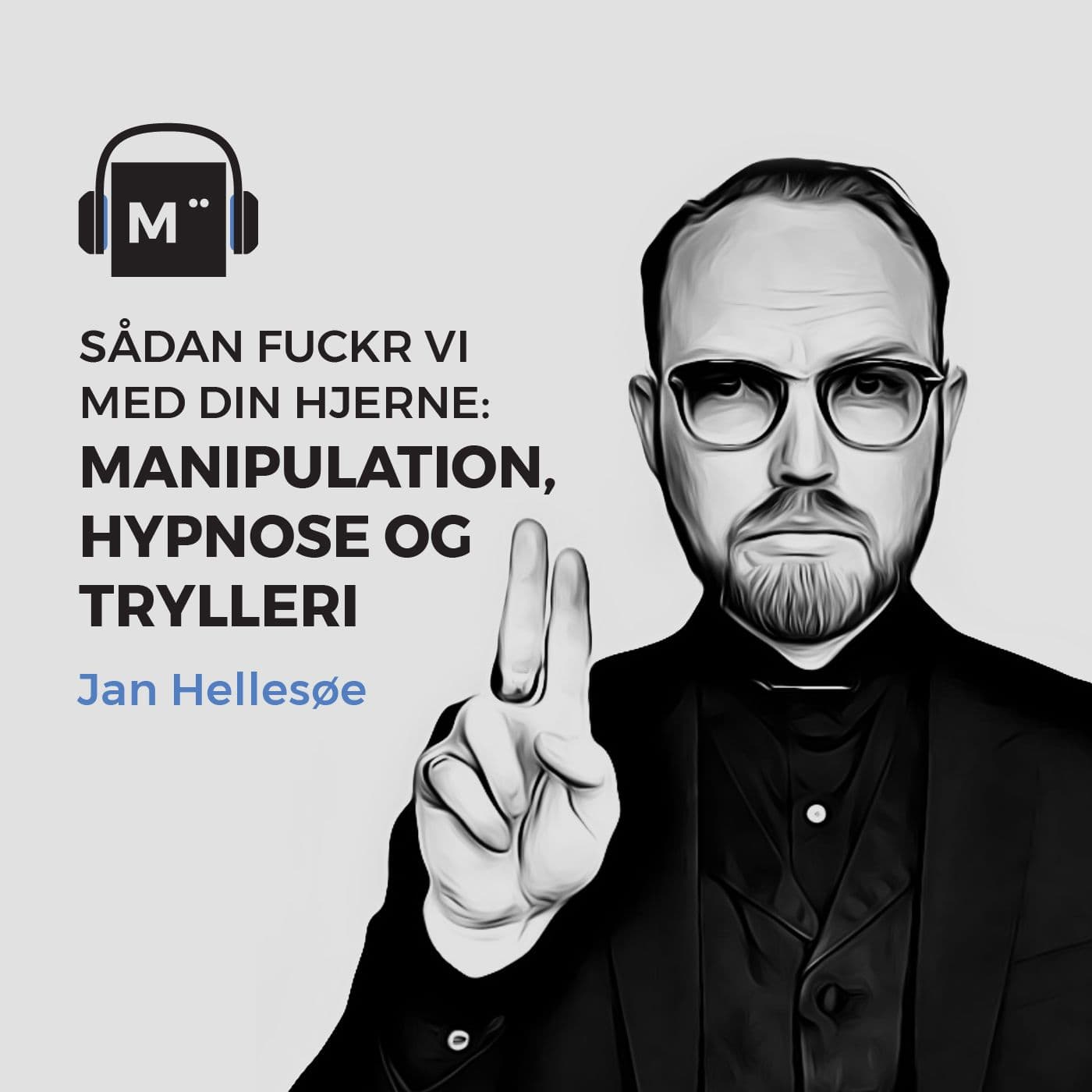 55. Sådan Fuckr vi med din hjerne: Manipulation, hypnose og trylleri – med Jan Hellesøe artwork