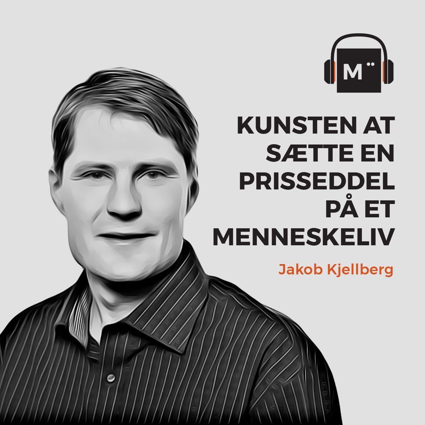 47. Kunsten at sætte en prisseddel på et menneskeliv – med sundhedsøkonom Jakob Kjellberg artwork