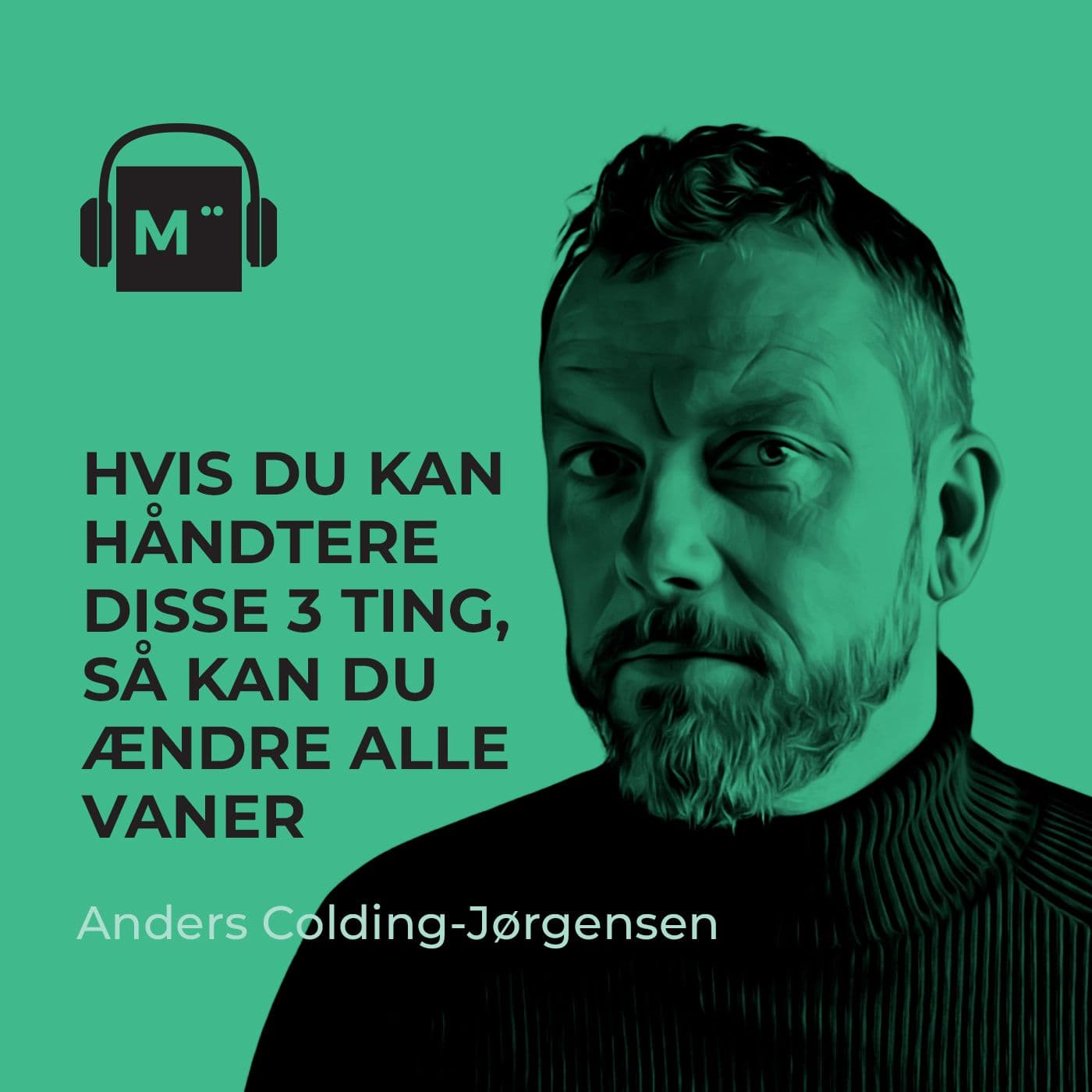 98. Hvis du kan håndtere disse 3 ting, så kan du ændre alle vaner – med Anders Colding-Jørgensen artwork