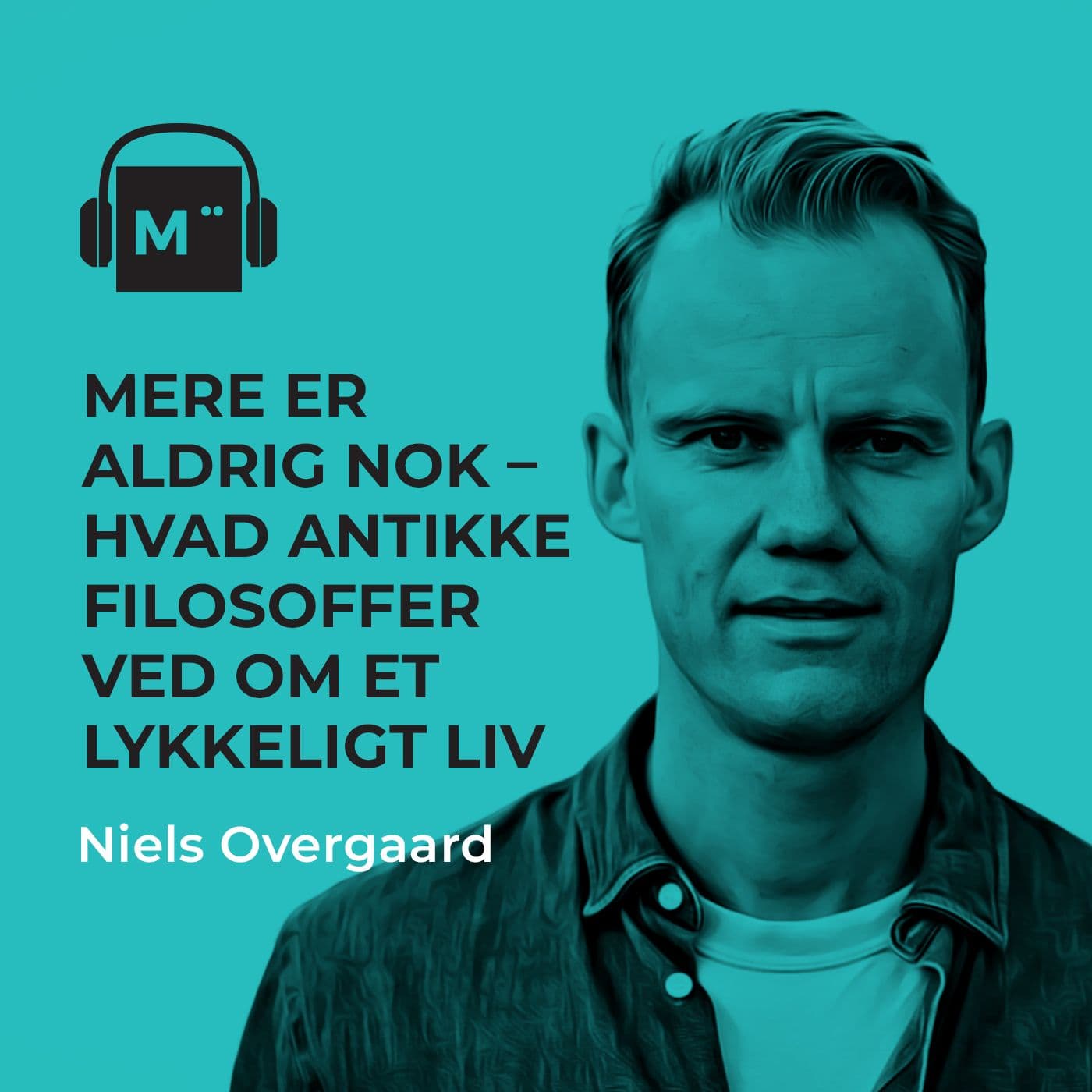 101. Mere er aldrig nok – hvad antikke filosoffer ved om et lykkeligt liv – med Niels Overgaard artwork