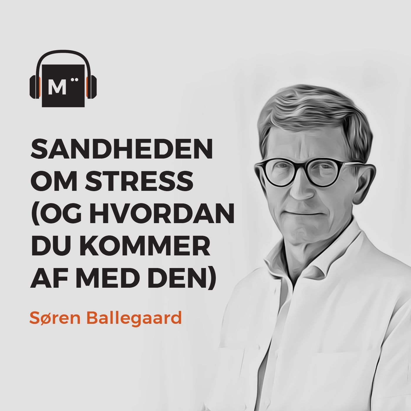 49. Sandheden om stress (og hvordan du kommer af med den) – med stressforsker Søren Ballegaard artwork