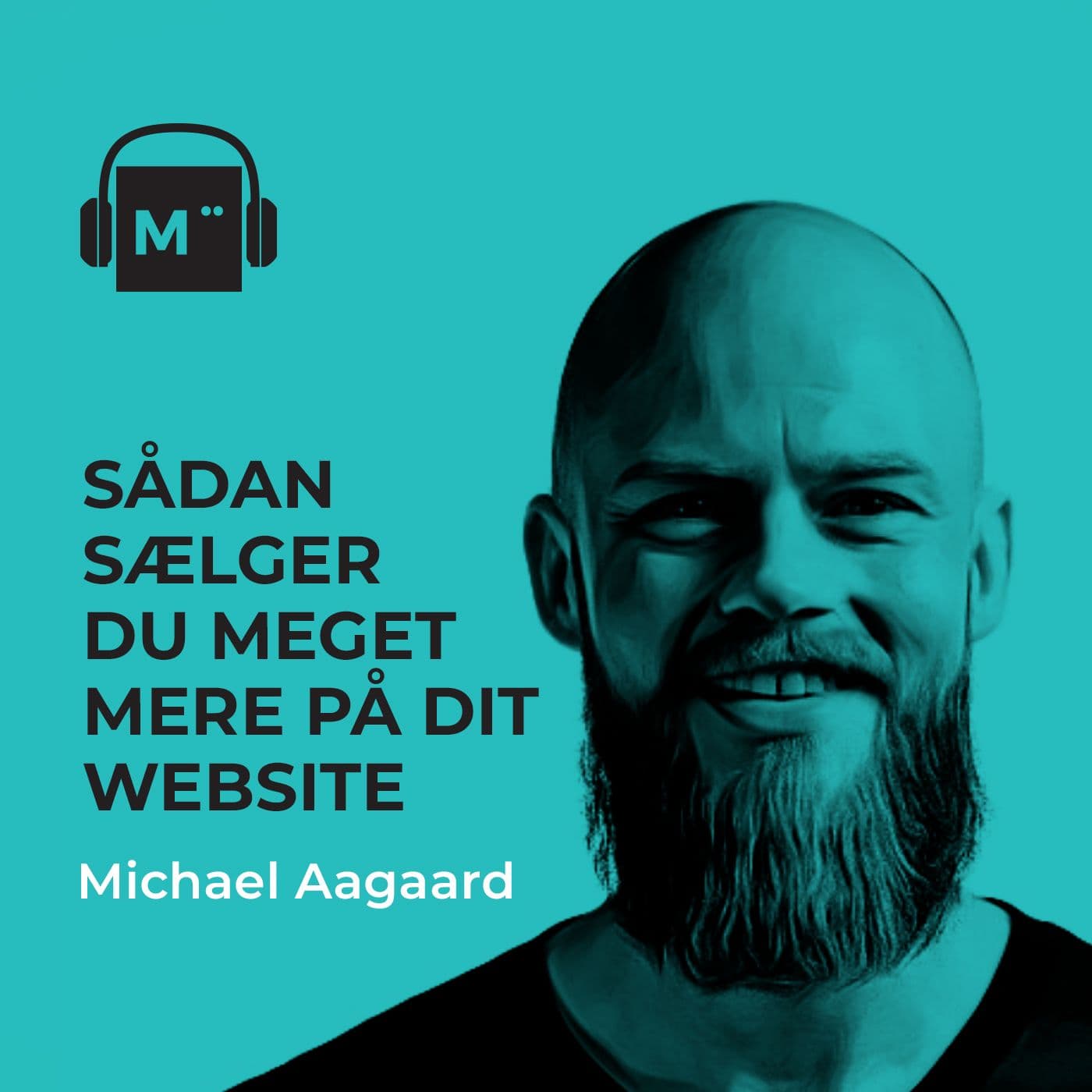 106. Sådan sælger du meget mere på dit website – med Michael Aagaard artwork