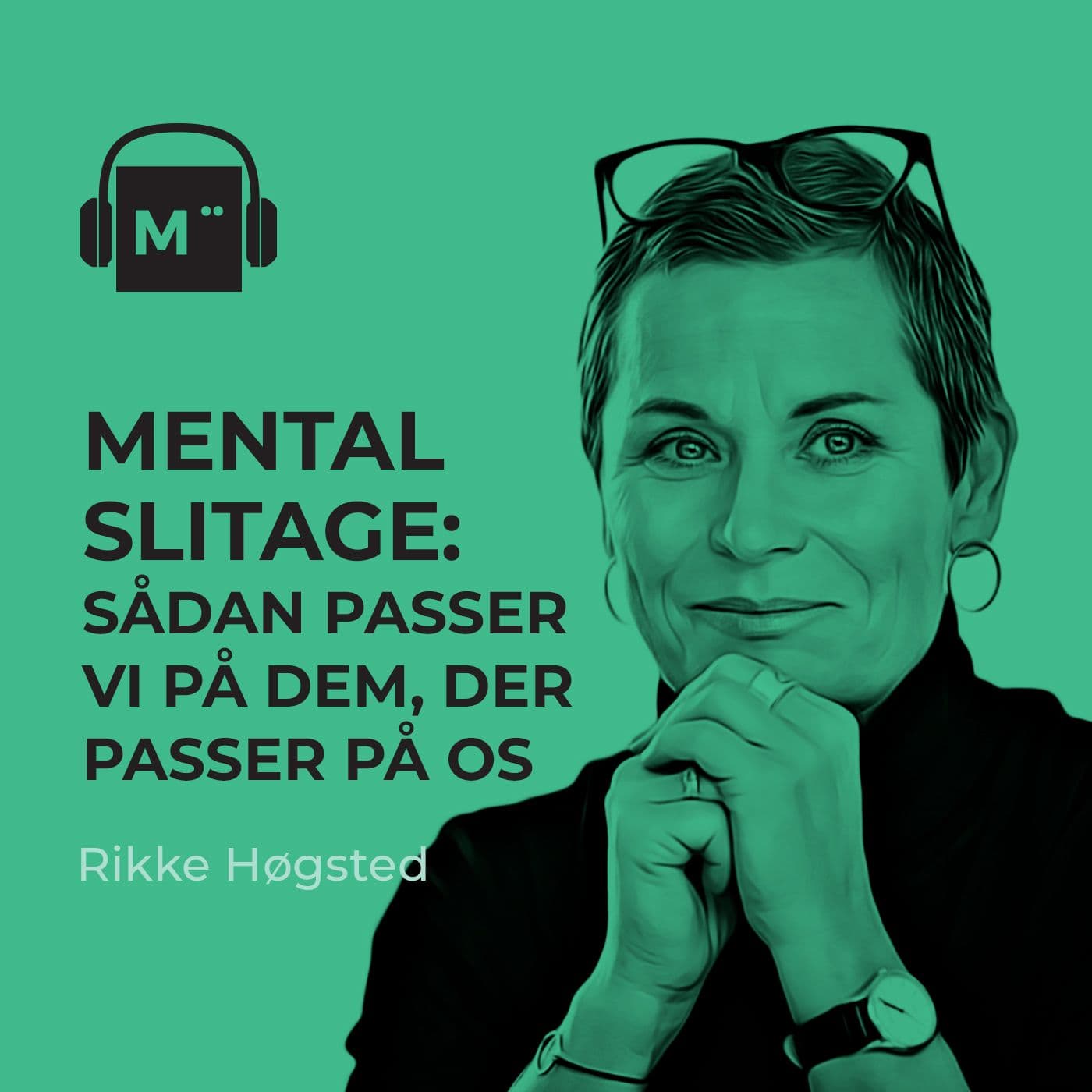 99. Mental slitage: Sådan passer vi bedre på dem, der passer på os – med Rikke Høgsted artwork