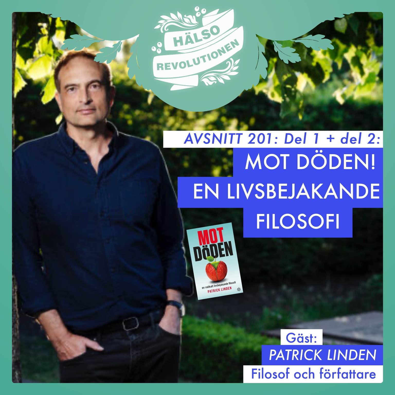 AVSNITT 201 – DEL 2: MOT DÖDEN – Filosofen Patrick Linden i ett livsbejakande samtal artwork