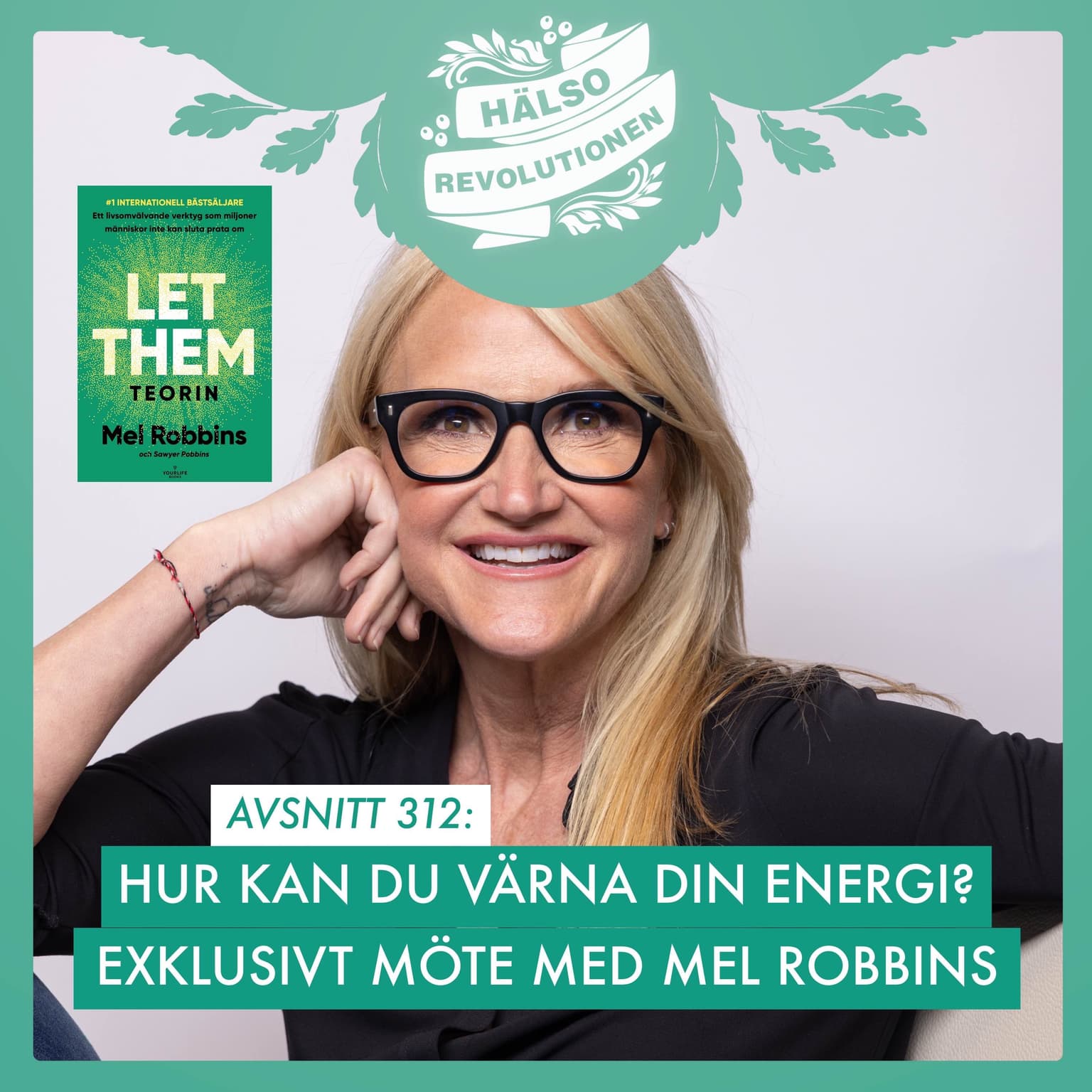 AVSNITT 312: EXKLUSIVT MÖTE MED LET THEM-GURUN MEL ROBBINS! artwork
