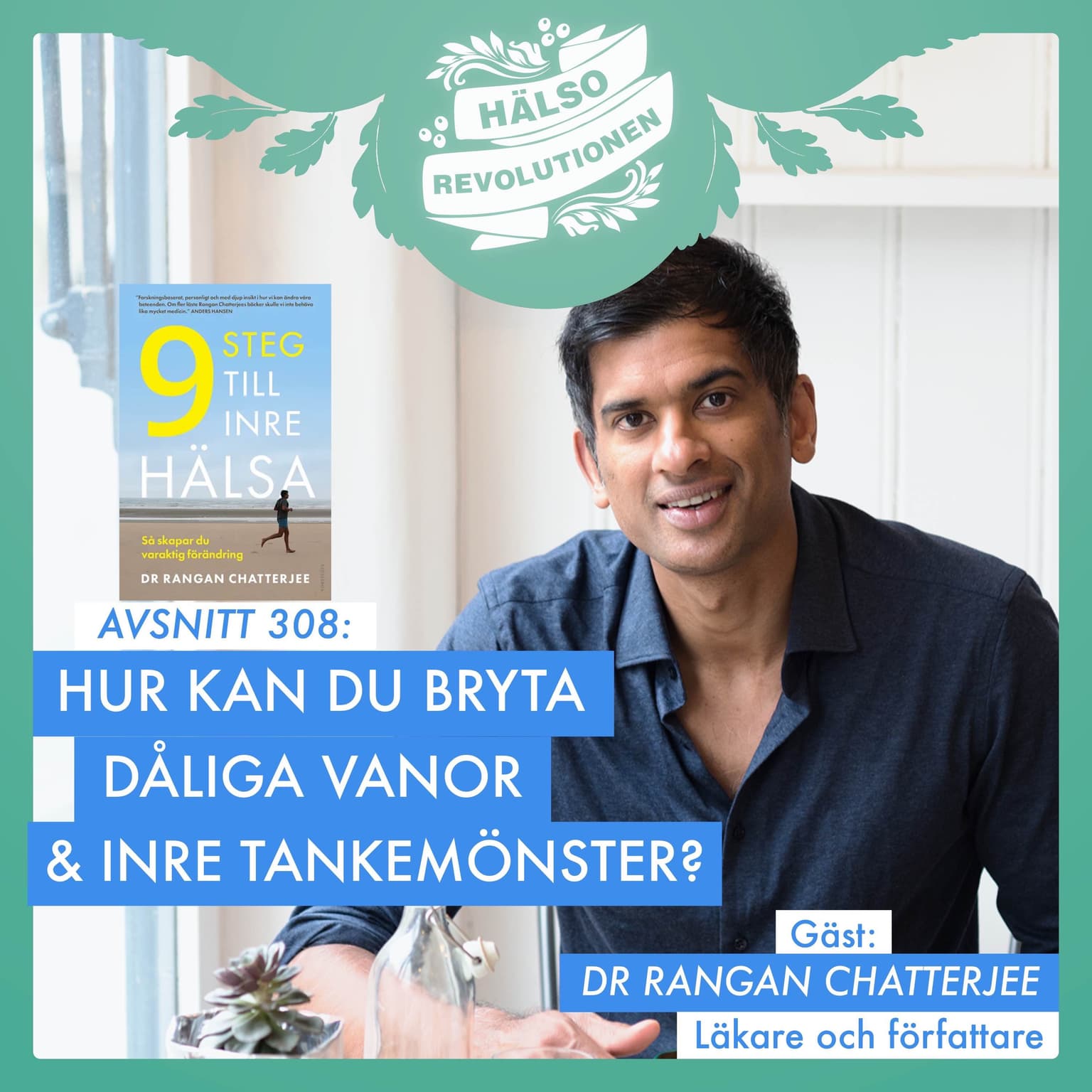 AVSNITT 308: DR CHATTERJEE OM VÄGEN TILL INRE HÄLSA – HUR KAN DU BRYTA DÅLIGA VANOR OCH TANKEMÖNSTER? artwork