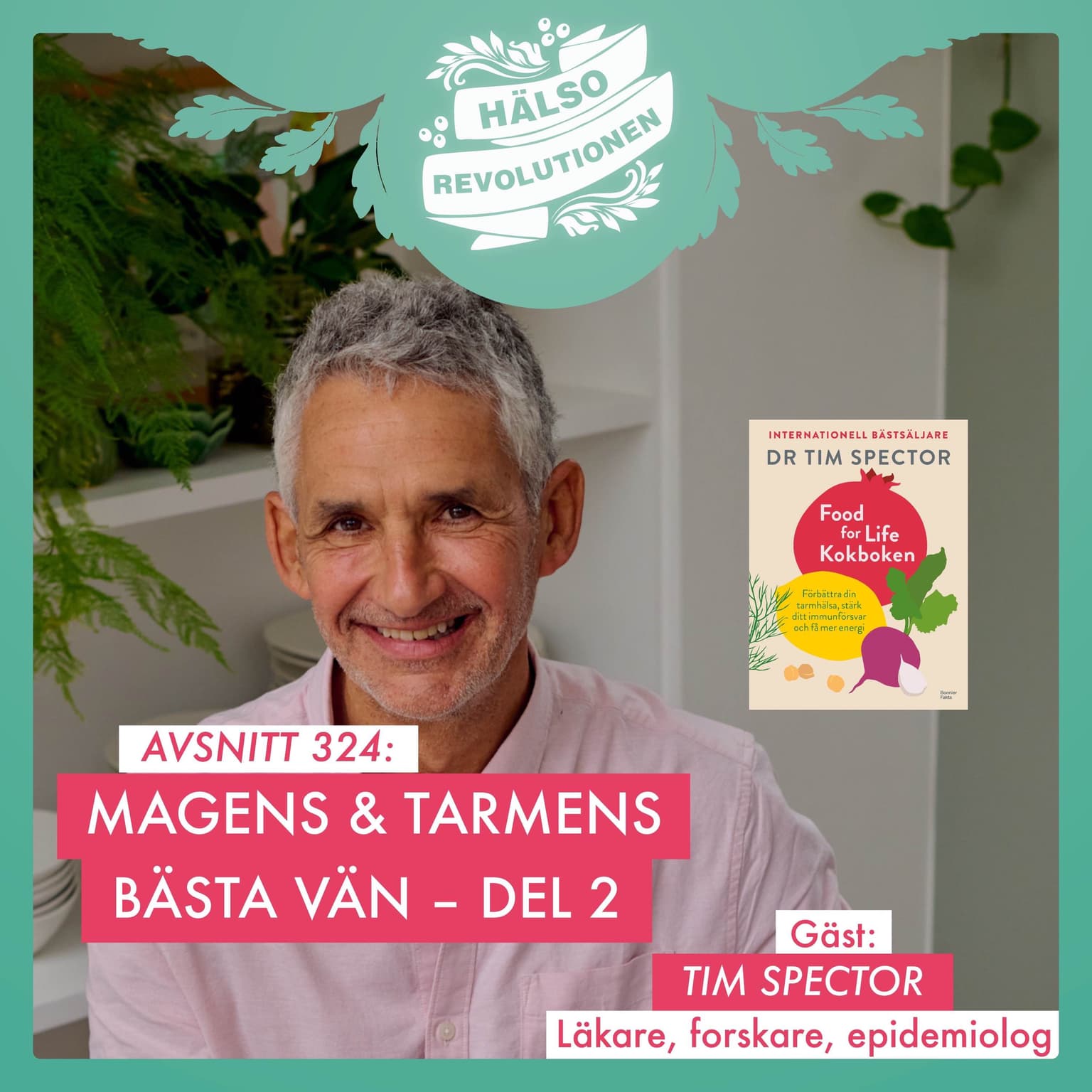 AVSNITT 324: MAGENS OCH TARMENS BÄSTA VÄN/DEL 2 – LÄKAREN TIM SPECTORS BÄSTA TIPS artwork