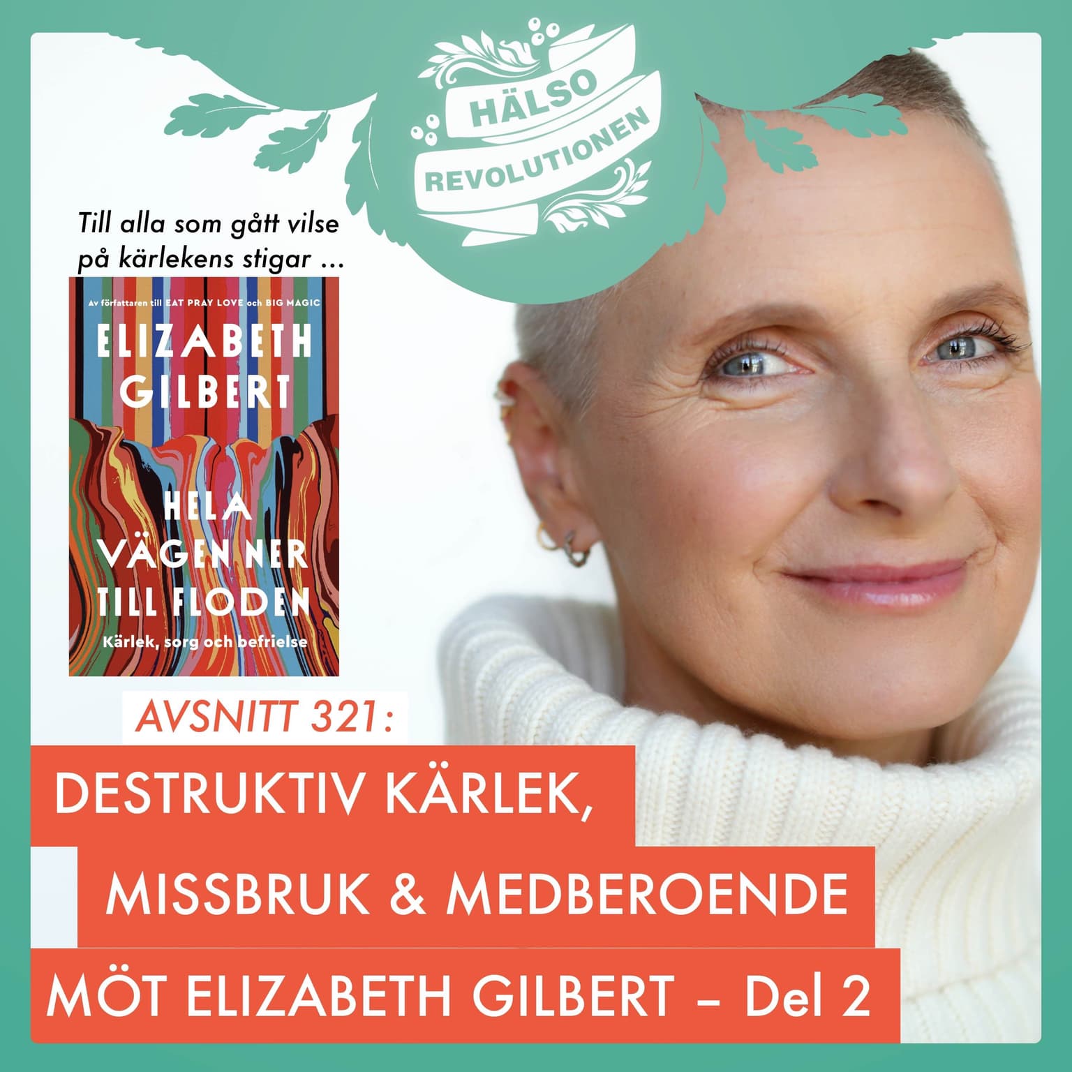 AVSNITT 321: DESTRUKTIV KÄRLEK, MISSBRUK OCH MEDBEROENDE – MÖT ELIZABETH GILBERT I EN DRÖMINTERVJU/DEL 2 artwork