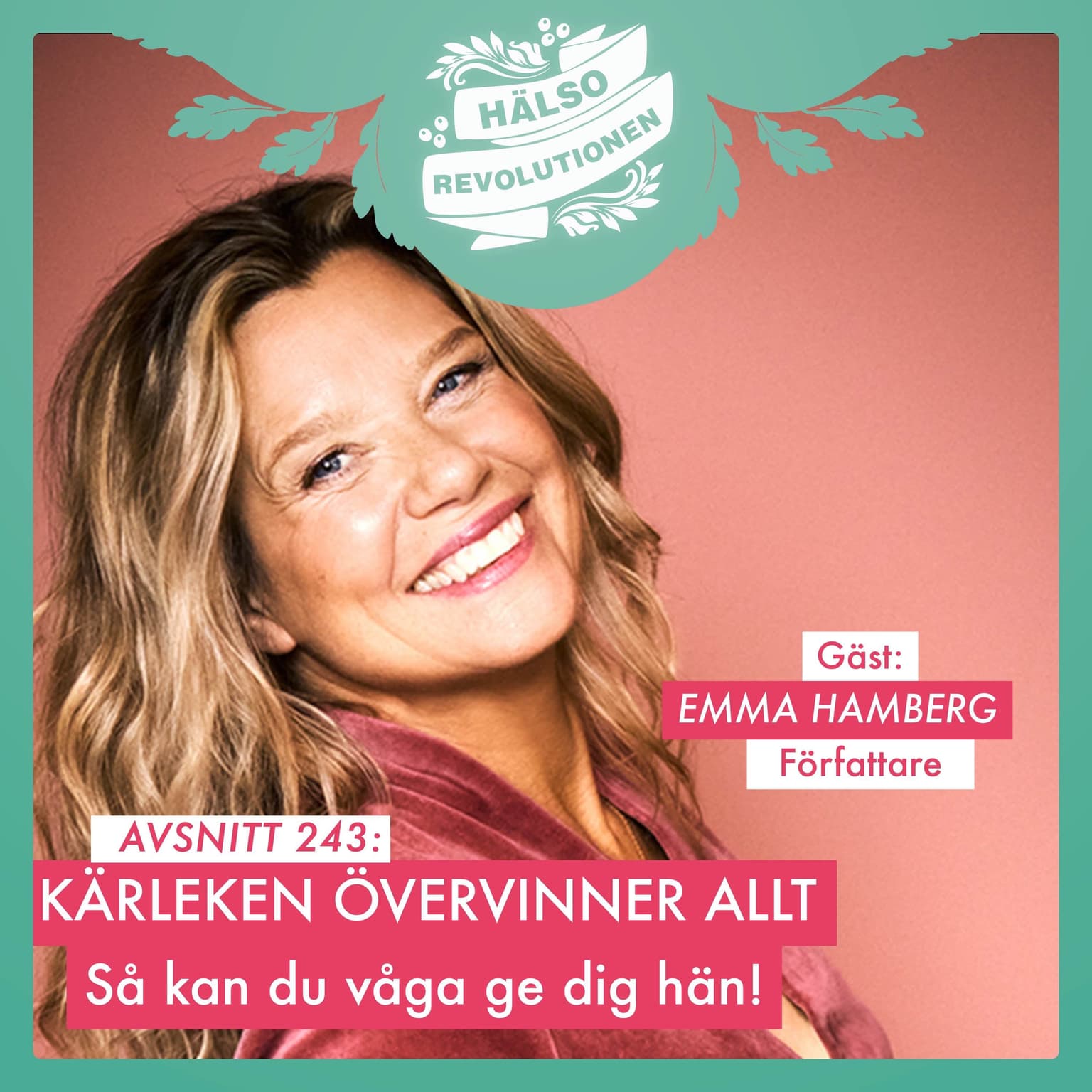 AVSNITT 243: KÄRLEKEN ÖVERVINNER ALLT – Emma Hamberg om att ge sig hän och våga artwork