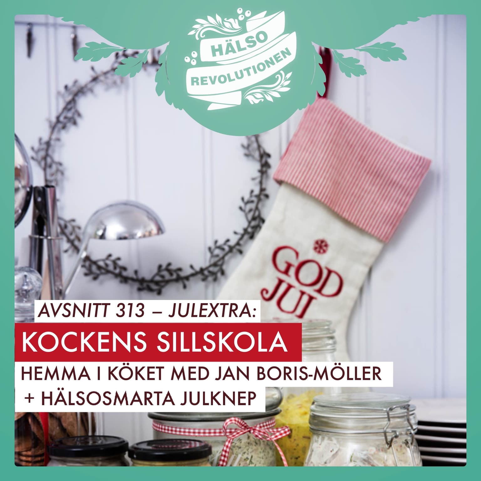 AVSNITT 313: GOD JUL! KOCKEN JAN BORIS-MÖLLERS 5-MINUTERSSILL & SNYGGSILL + HÄLSOSMARTA JULKNEP artwork