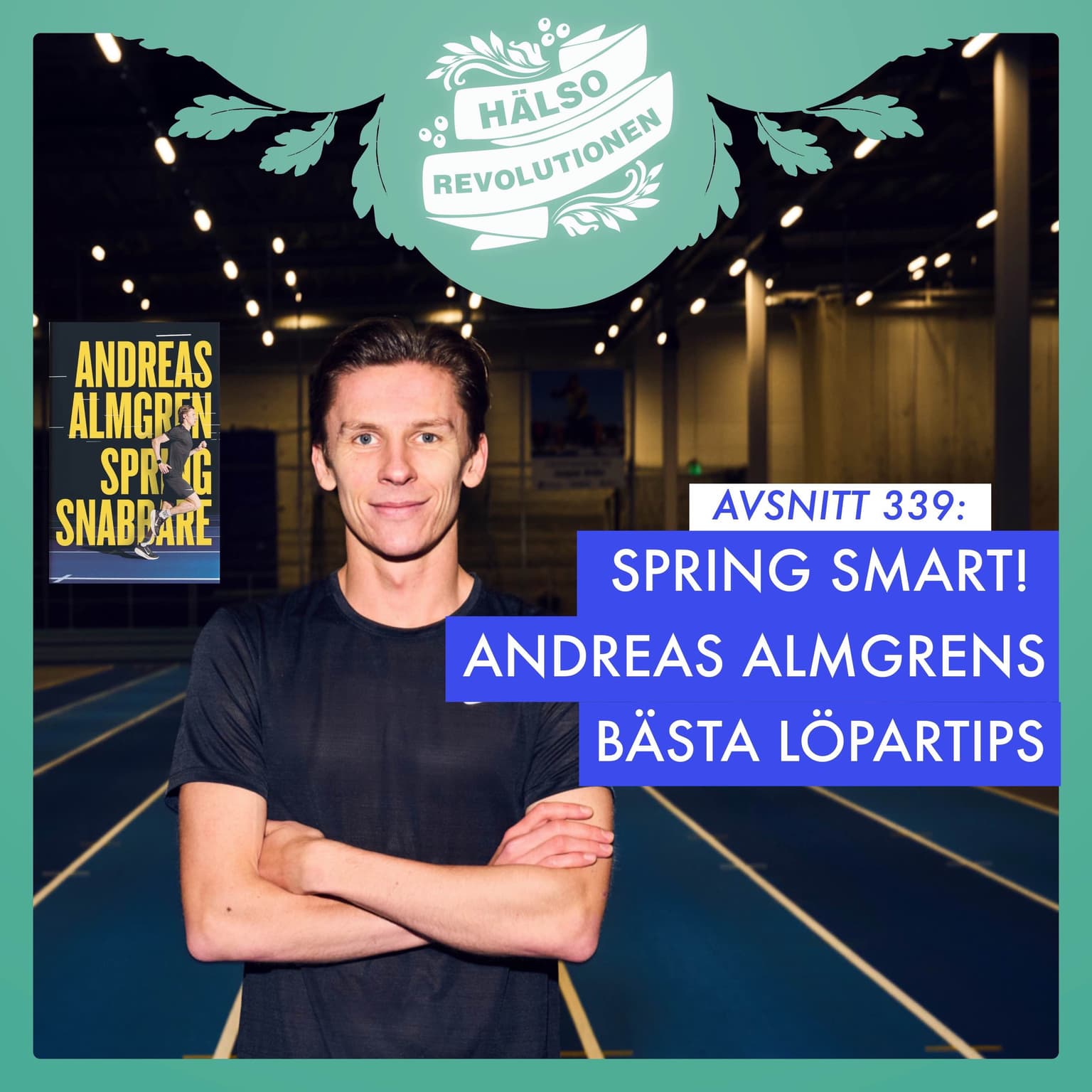 AVSNITT 339: SPRING SMART! ANDREAS ALMGRENS BÄSTA TIPS FÖR DIN LÖPNING artwork