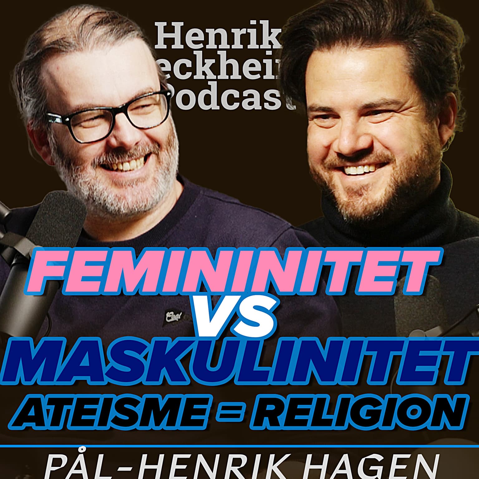 Pål-Henrik Hagen – Maskulinitet og femininitet, Woke, Kjønn, Klima, Ateisme er en religion. Ep. 70. artwork
