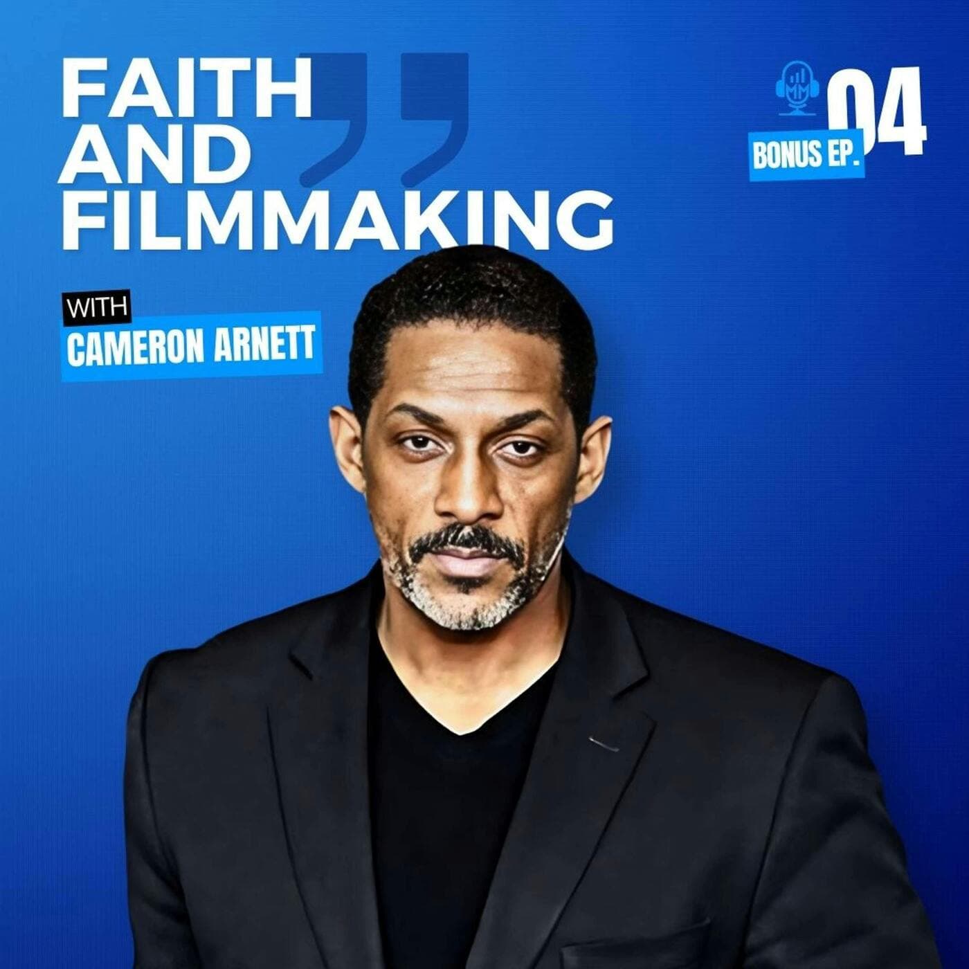 Bonus Episode 4 | Cameron Arnett: Faith and Filmmaking - Mick Unplugged artwork
