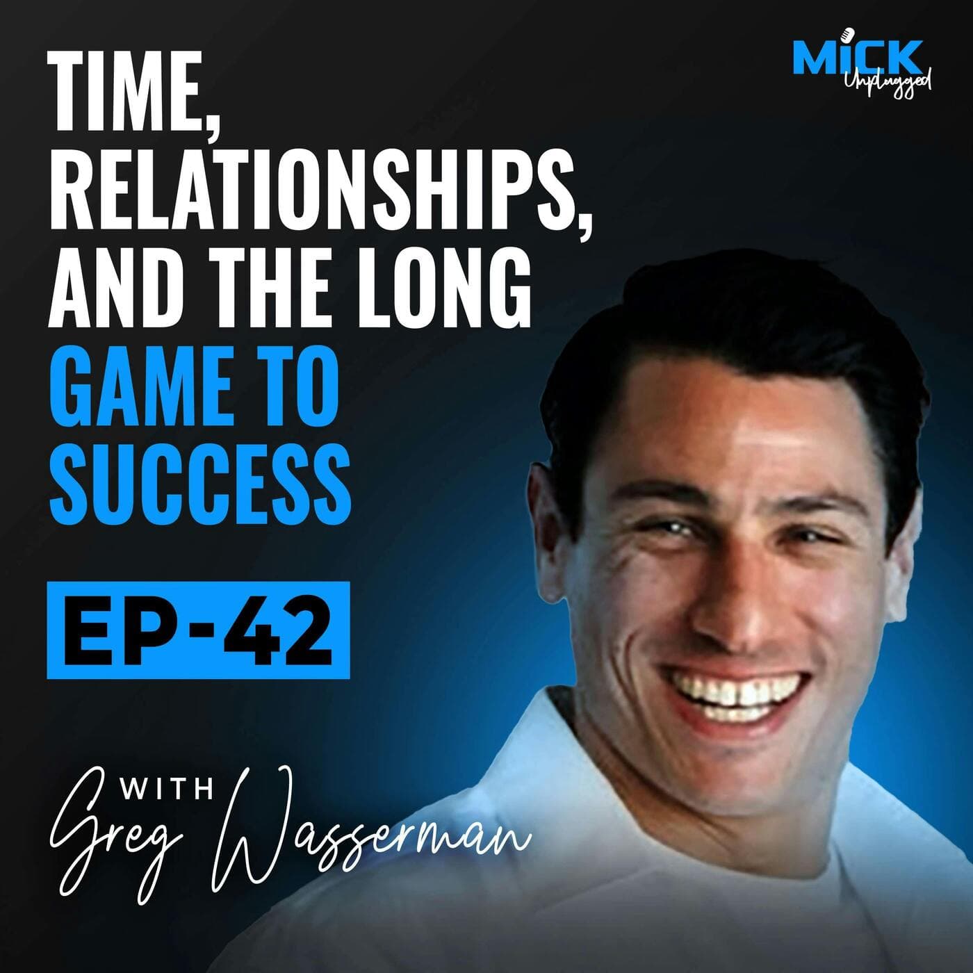 Greg Wasserman | Time, Relationships, and the Long Game to Success artwork